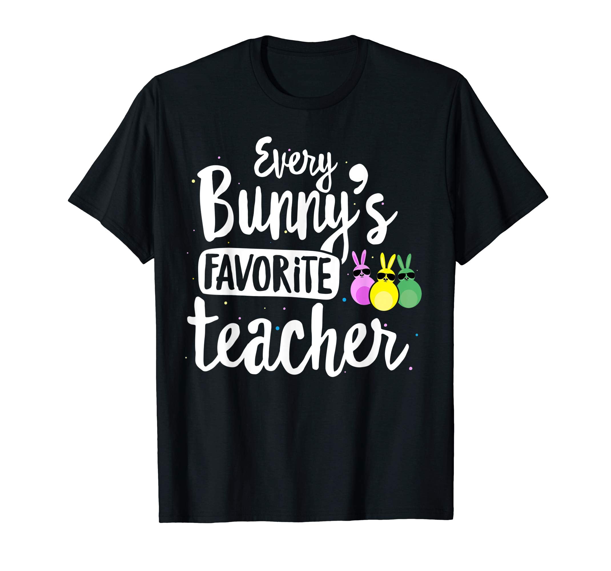 Every Bunny's Favorite Teacher Easter Gift T-shirt