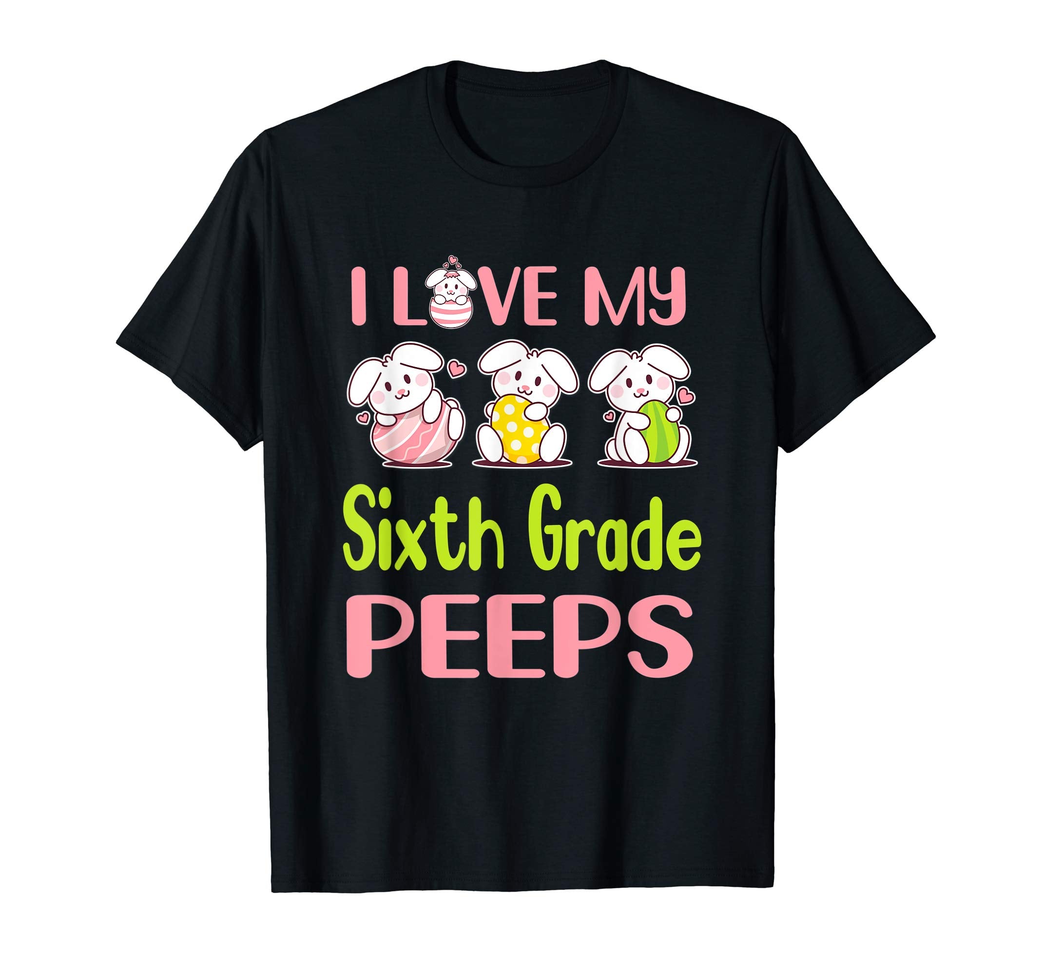I Love My Sixth Grade Peeps Happy Easter Teacher Shirt
