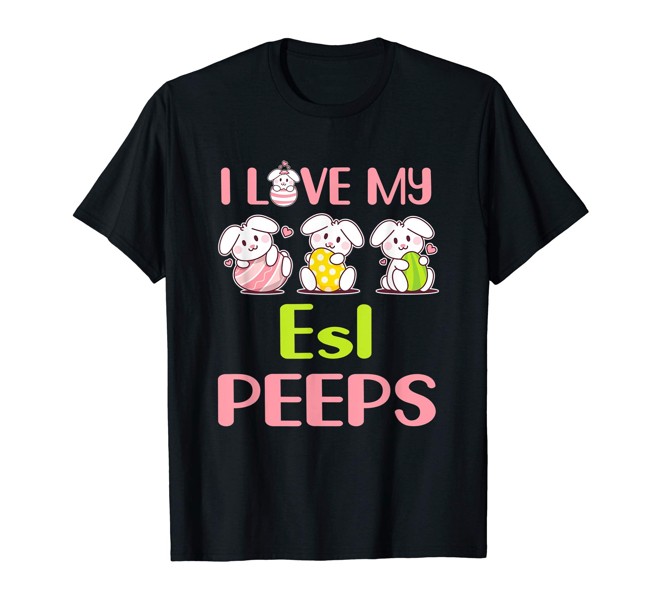 I Love My Esl Peeps Happy Easter Teacher Shirt