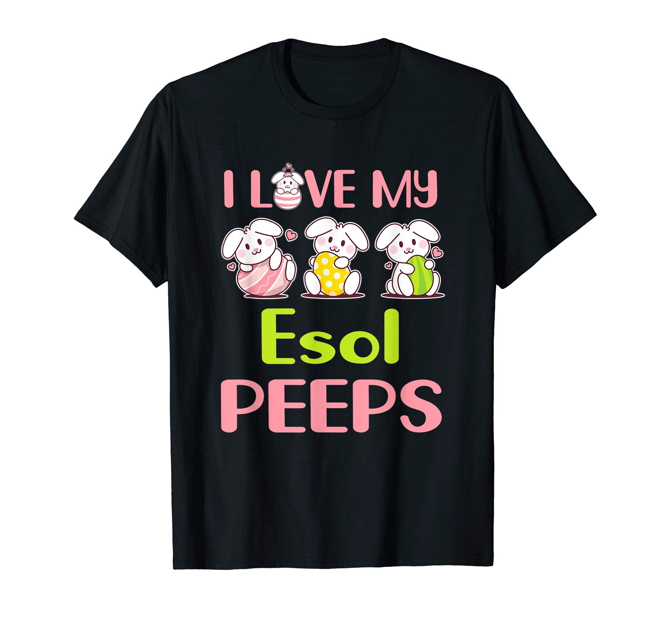 I Love My Esol Peeps Happy Easter Teacher Shirt