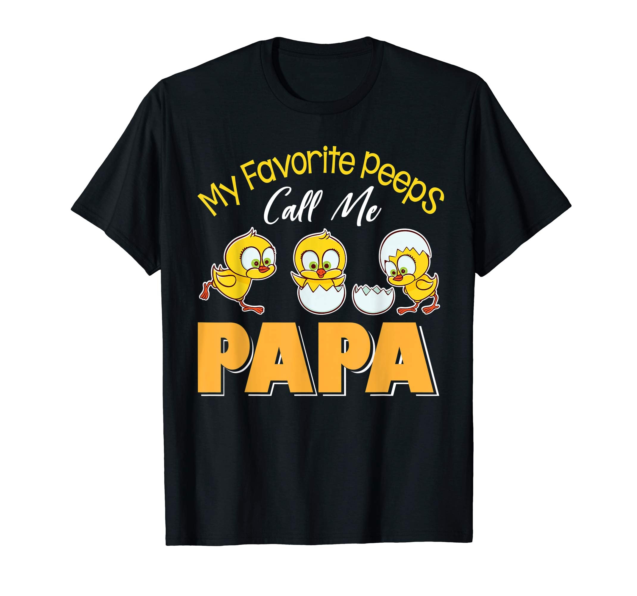 My Favorite Peeps Chicks Call Me Papa Happy Easter Shirt