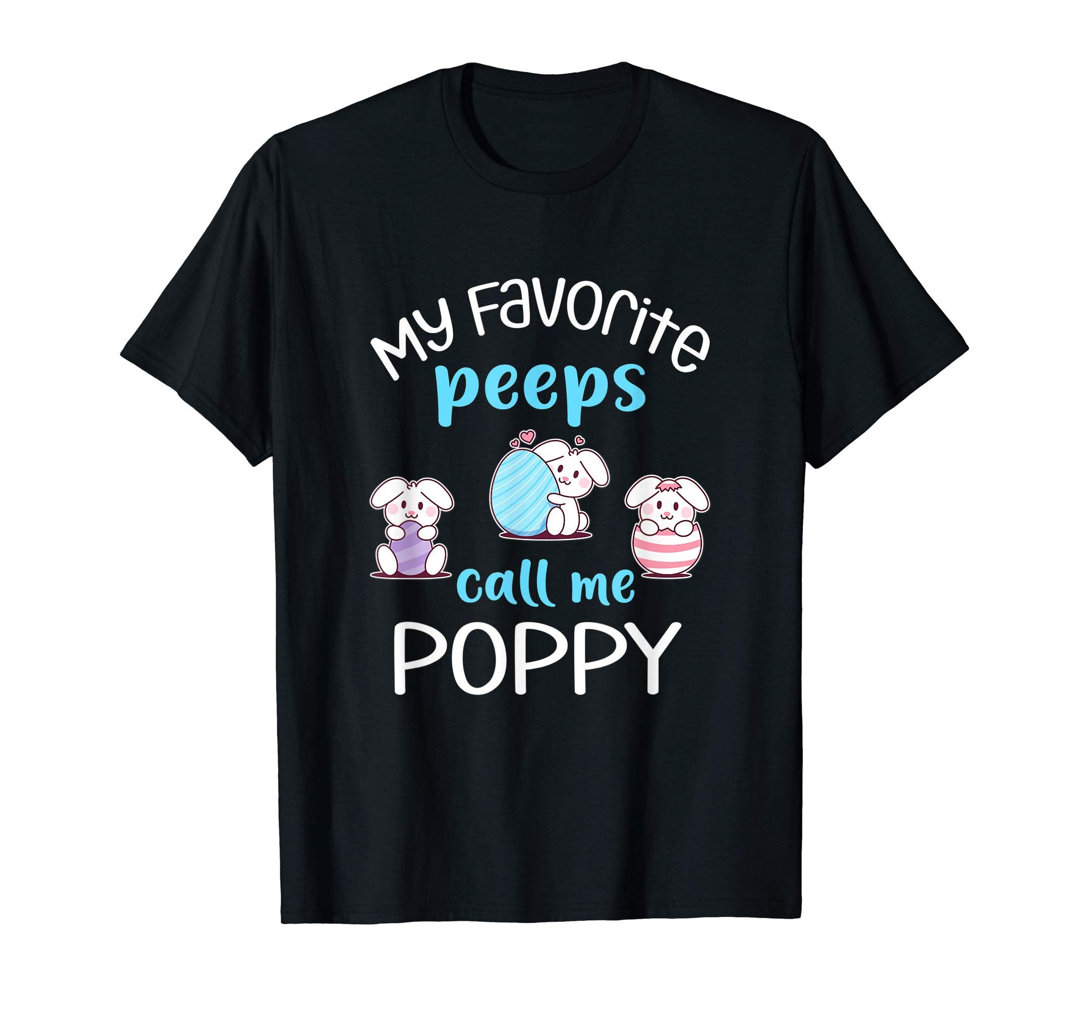 My Favorite Peeps Call Me Poppy Tshirt Happy Easter Day