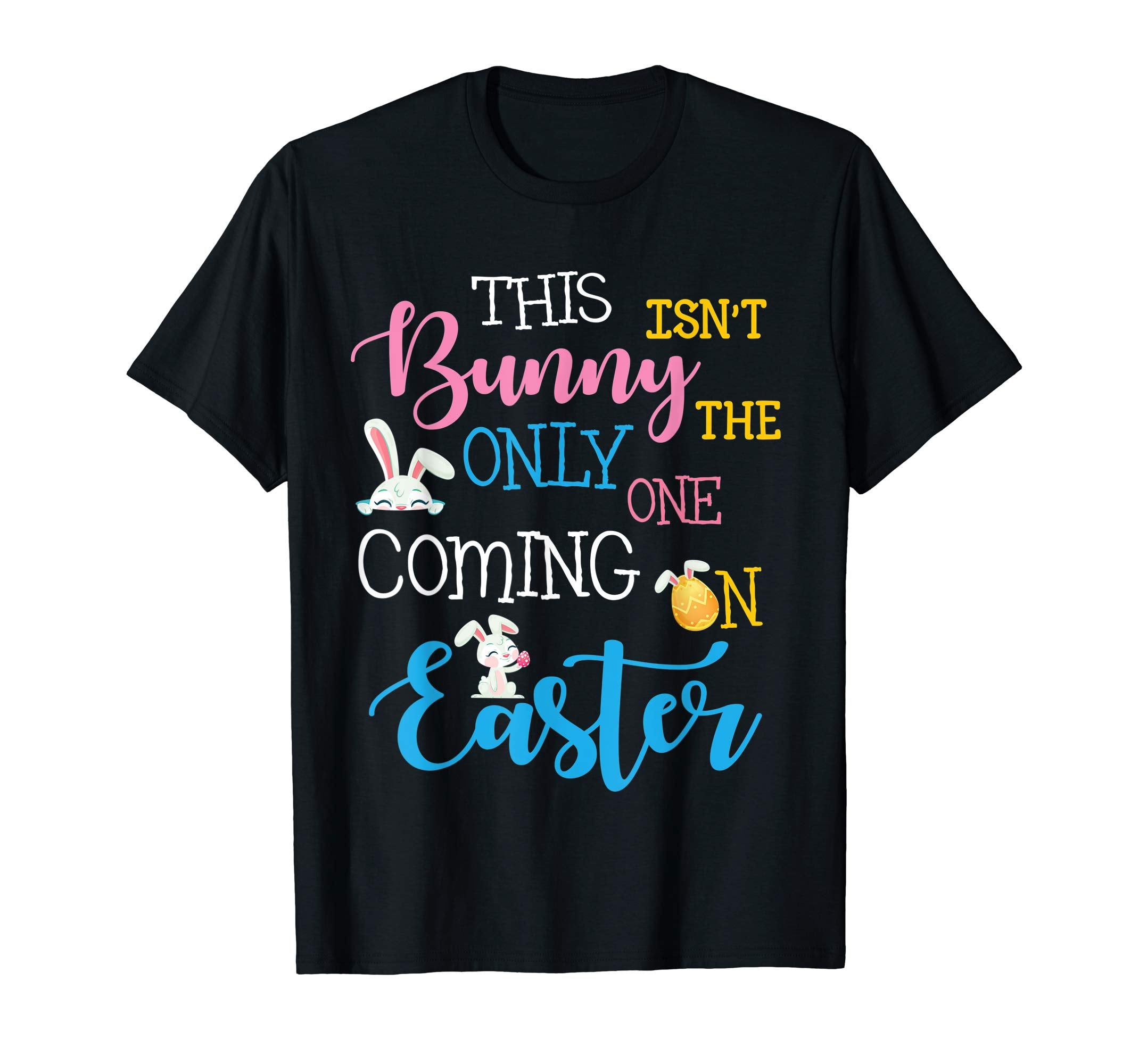 This Bunny Isn't The Only One Coming On Easter Day Shirt