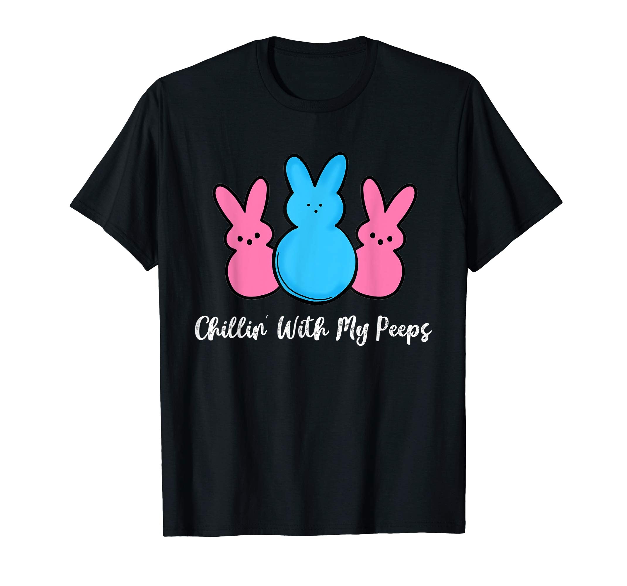 Chillin' With My Peeps Happy Easter Day T-Shirt