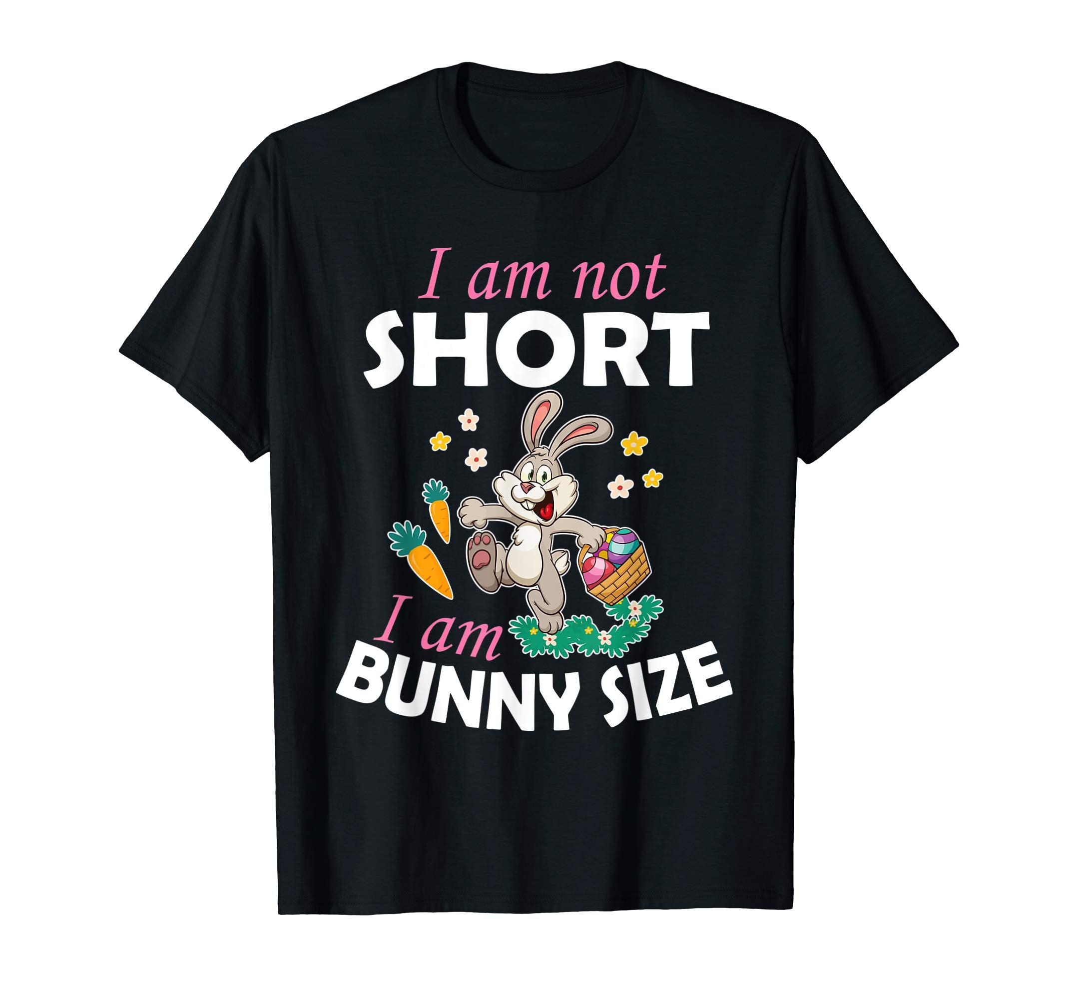 Bunny &amp; Easter Eggs Carrot I Am Not Short I Am Bunny Size