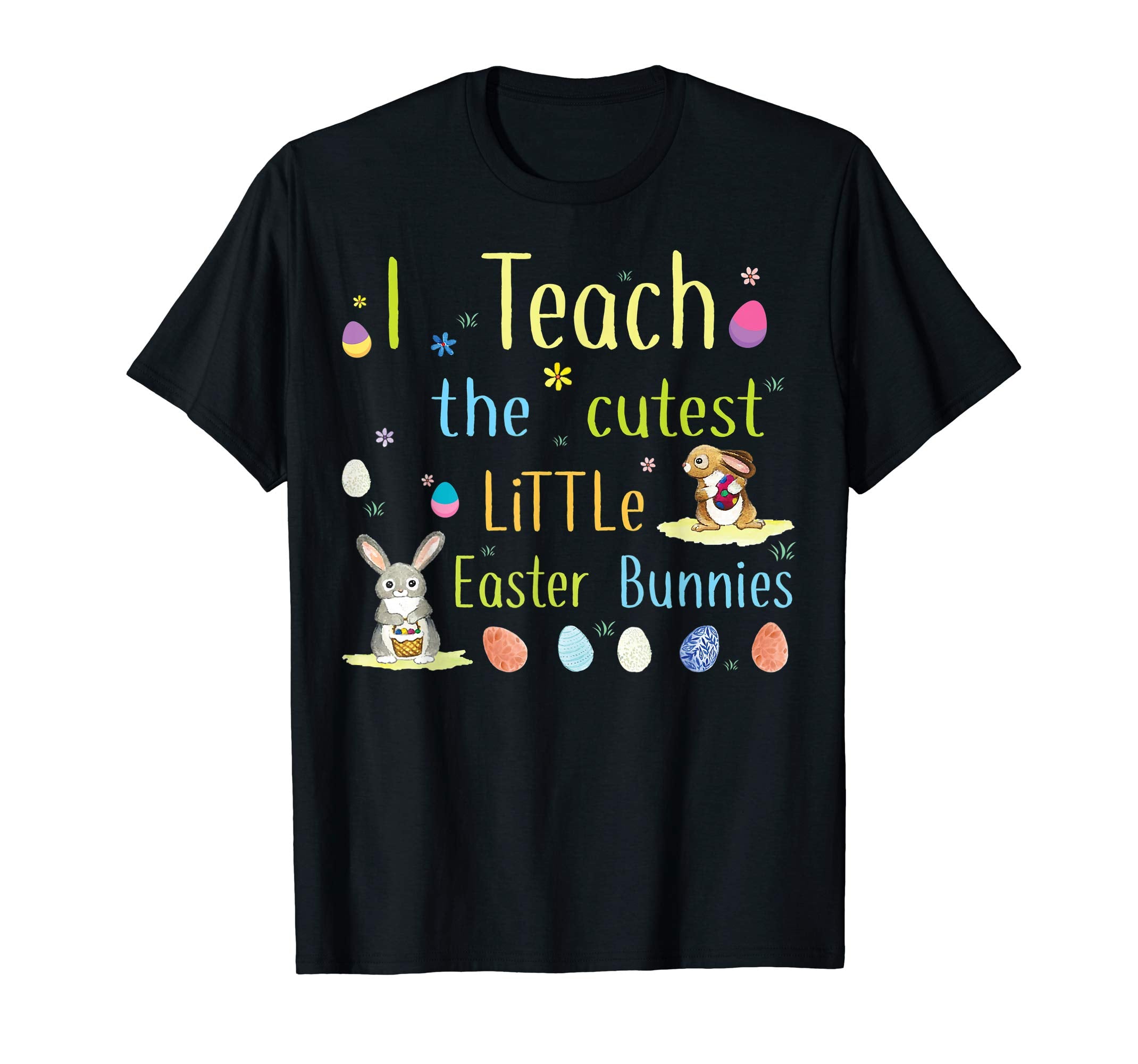 I teach the cutest little easter bunnies Tshirt Easter gifts
