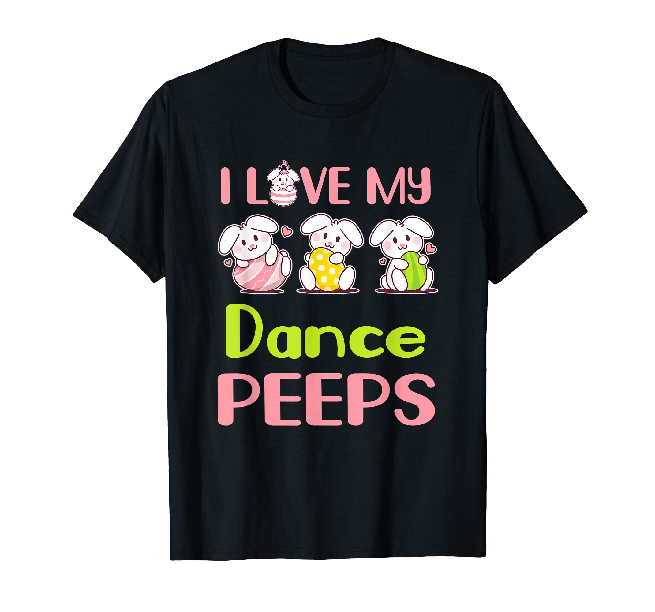 I Love My Dance Peeps Happy Easter Teacher Shirt
