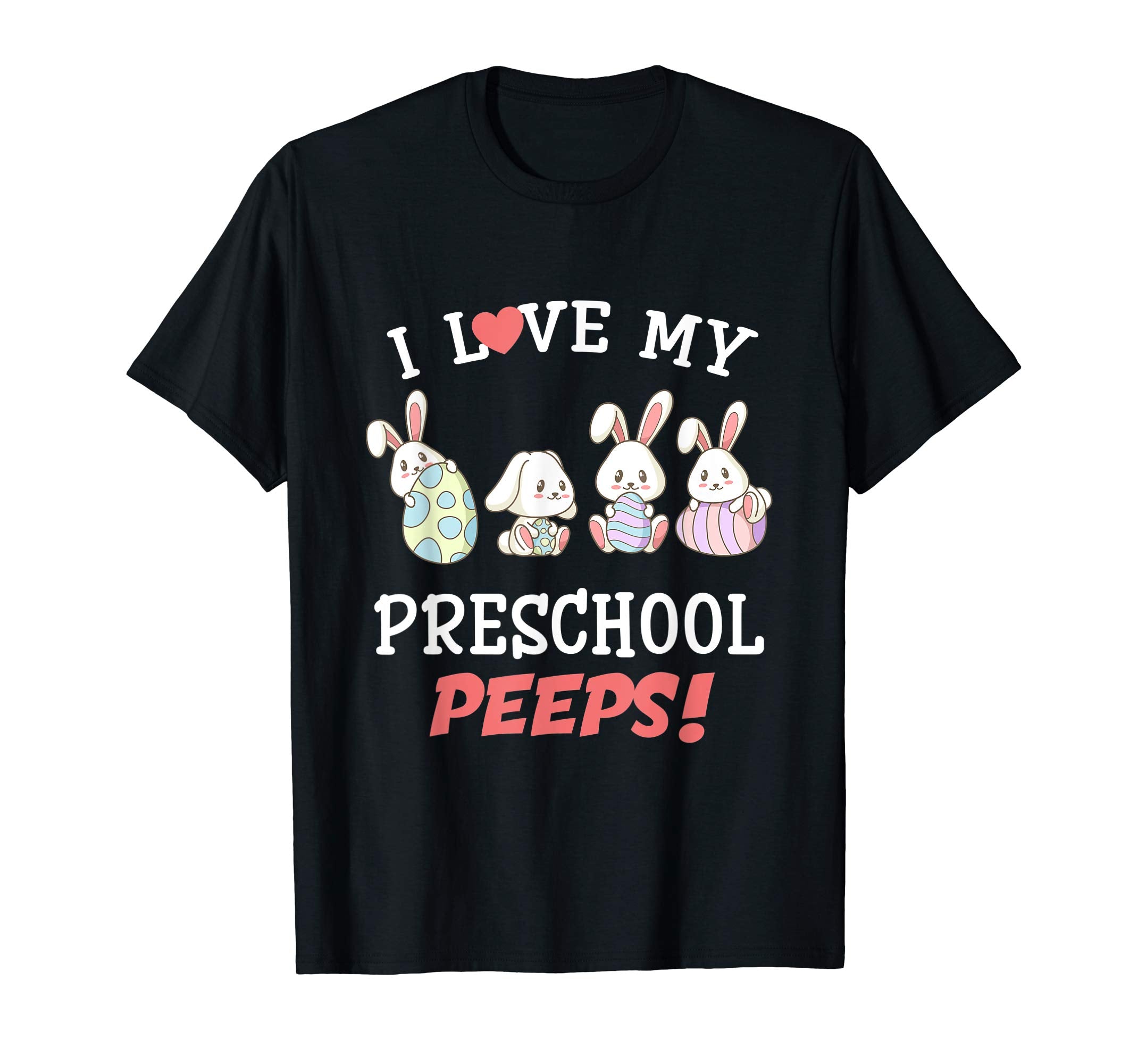 I Love My Preschool Peeps Happy Easter Bunnies Teacher Shirt
