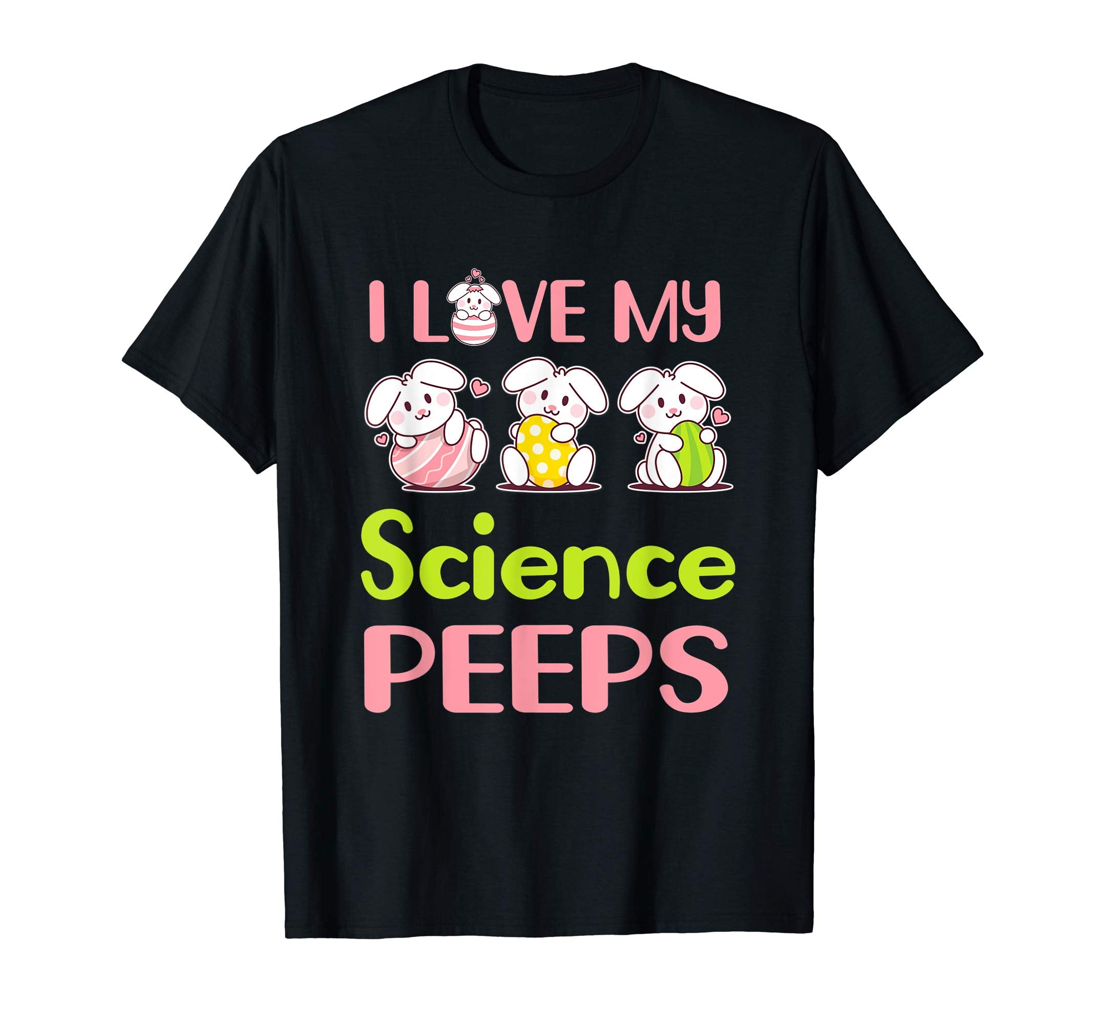 I Love My Science Peeps Happy Easter Teacher Shirt