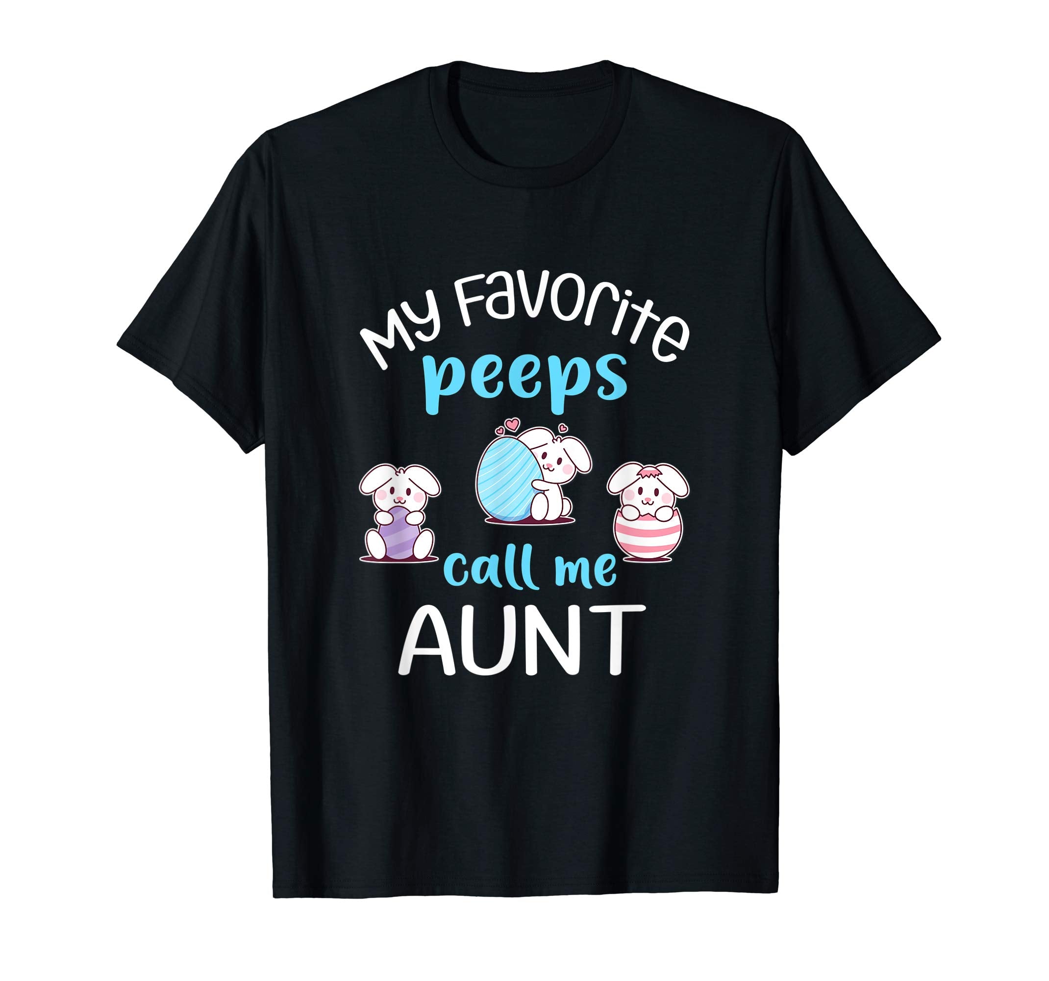 My Favorite Peeps Call Me Aunt Tshirt Happy Easter Day