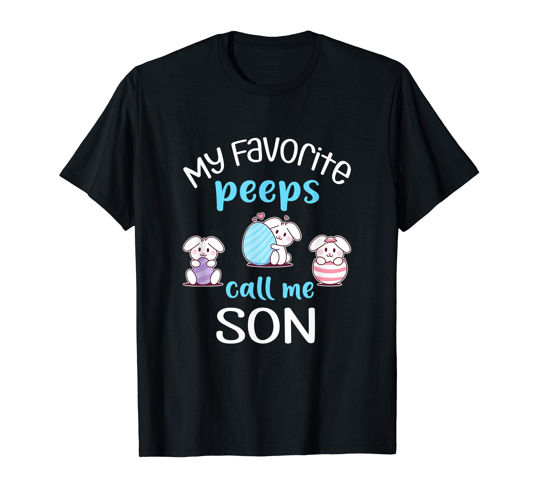 My Favorite Peeps Call Me Son Tshirt Happy Easter Day