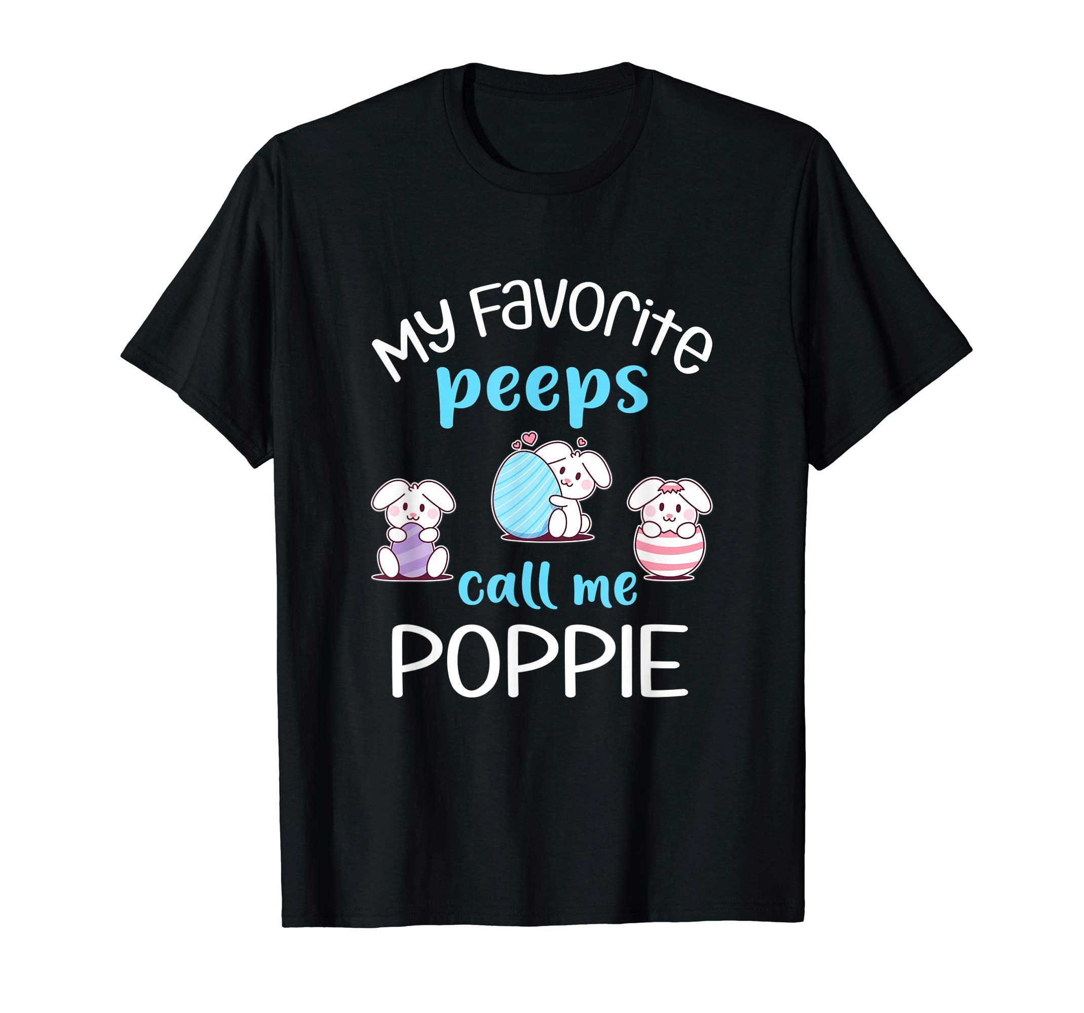 My Favorite Peeps Call Me Poppie Tshirt Happy Easter Day