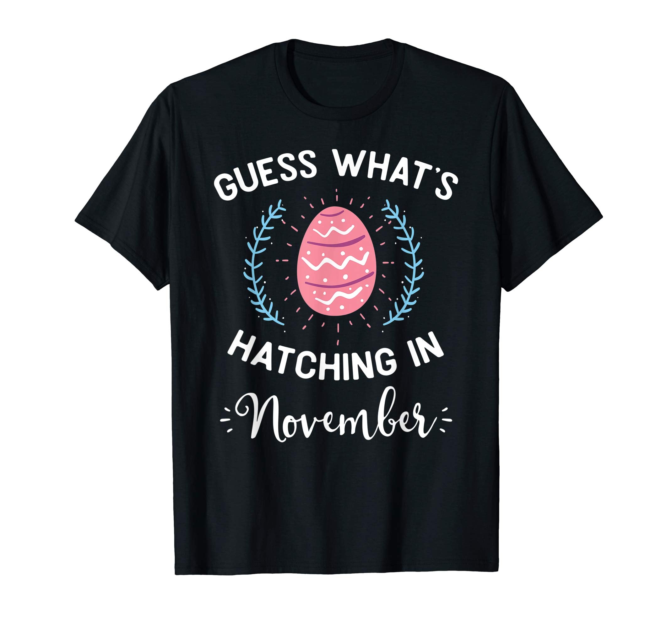 Guess What's Hatching In November Easter Gift T-Shirt