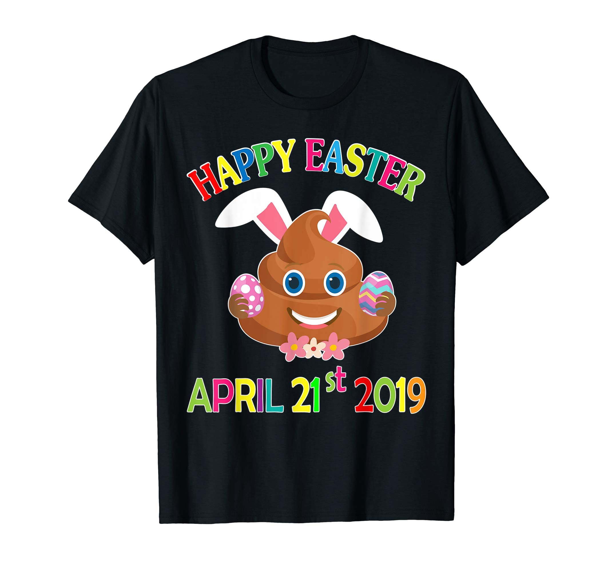 Poop Bunny &amp; Easter Eggs Happy Easter April 21st 2019 Shirt