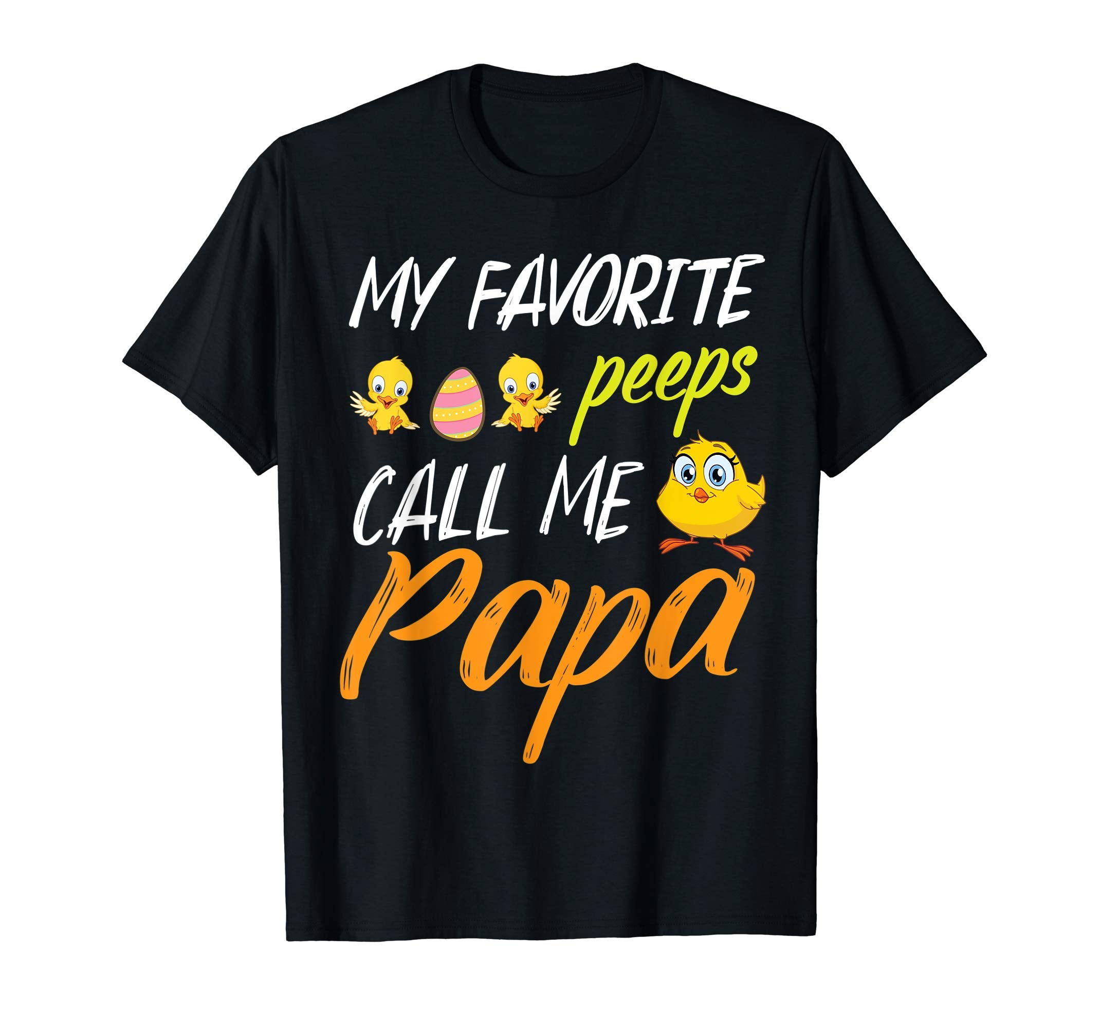 My Favorite Peeps Chicks Call Me Papa Happy Easter Day Shirt