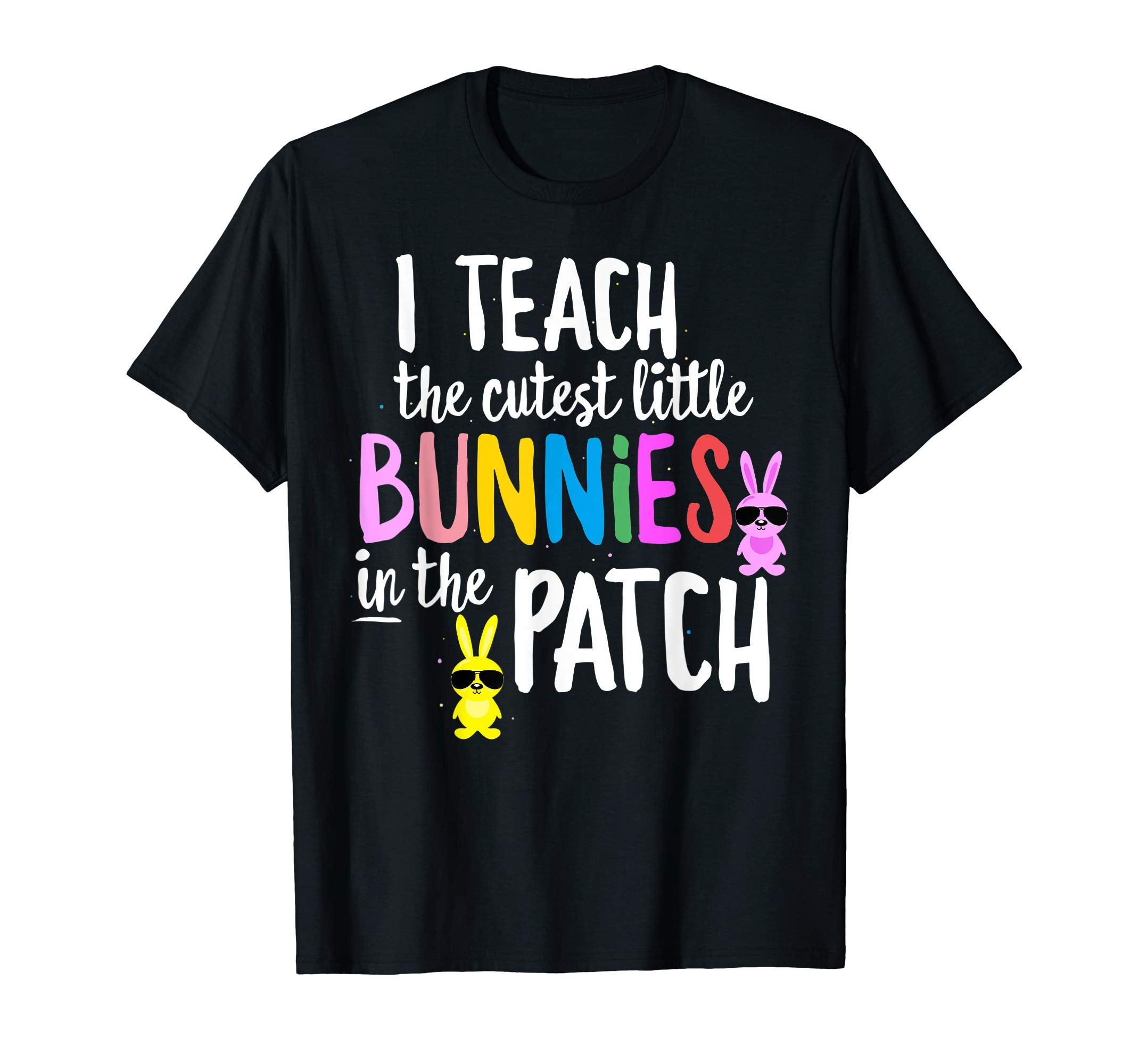 I Teach Cutest Bunnies in Patch Easter Teacher Bunny T-shirt