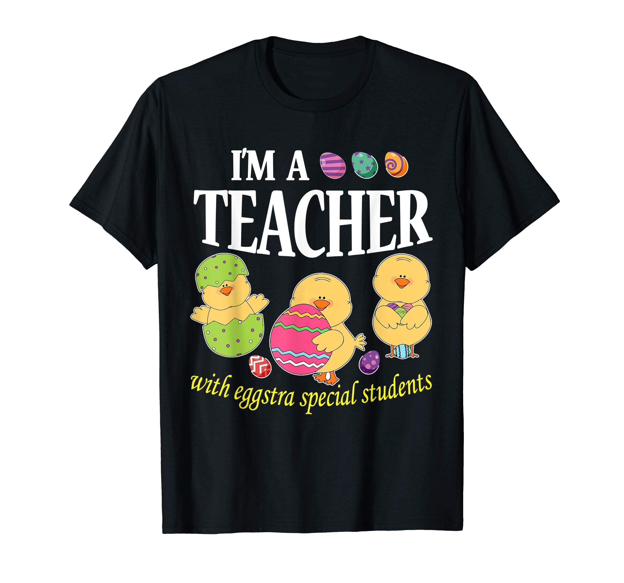 I'm A Teacher With Eggstra Special Students Easter Shirt