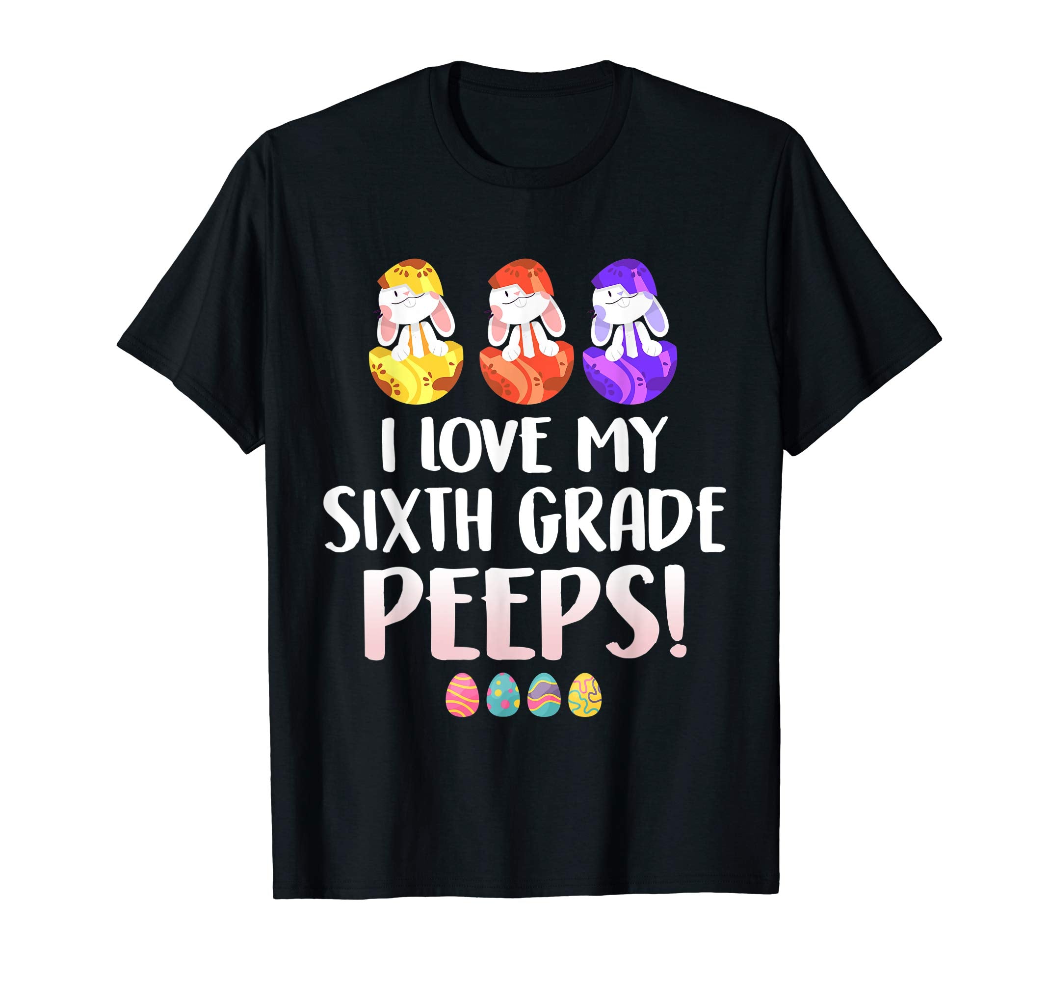 I Love My Sixth Grade Peeps Easter Day T-Shirt