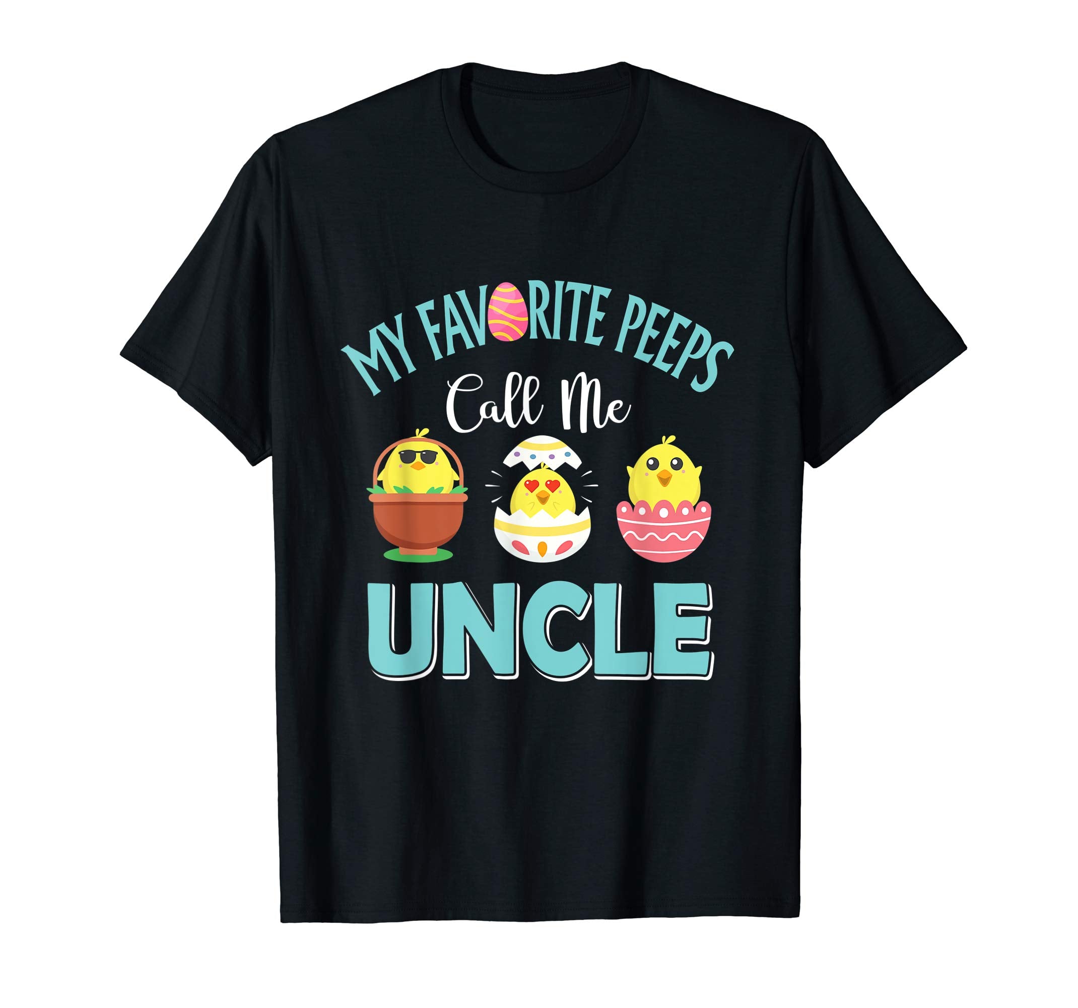 My Favorite Peeps Chicks Call Me Uncle Easter Shirt