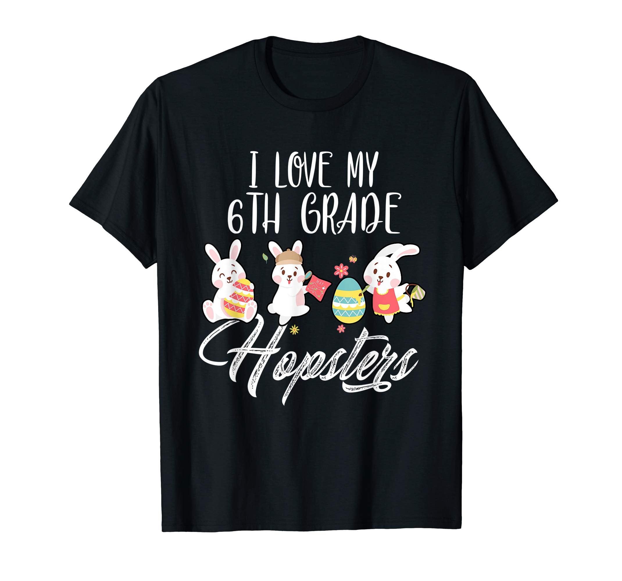 I Love My 6th Grade Hopsters Easter Teacher T-Shirt Gifts