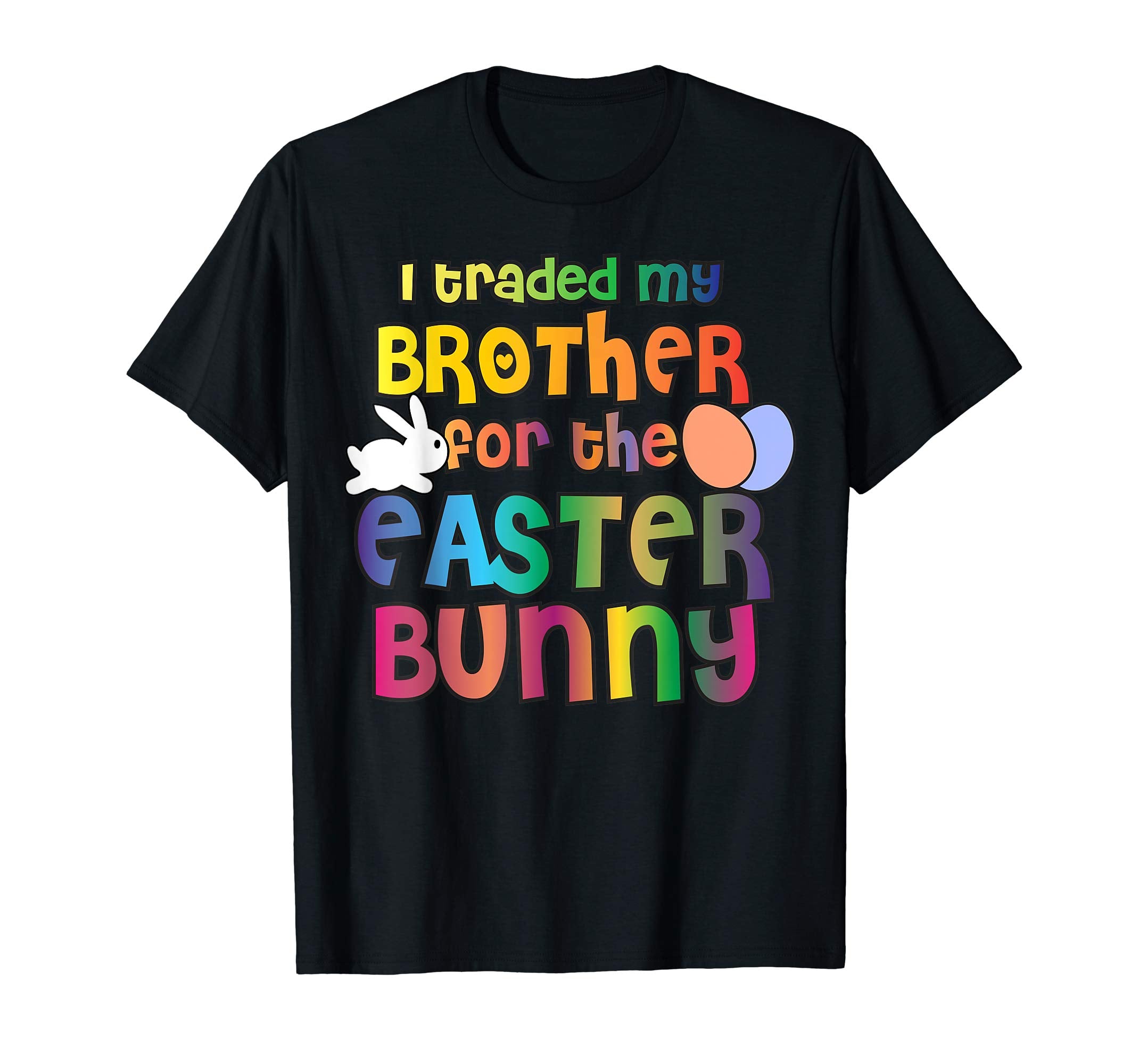 Easter Shirt For Girls Boys I Traded My Brother For A Bunny