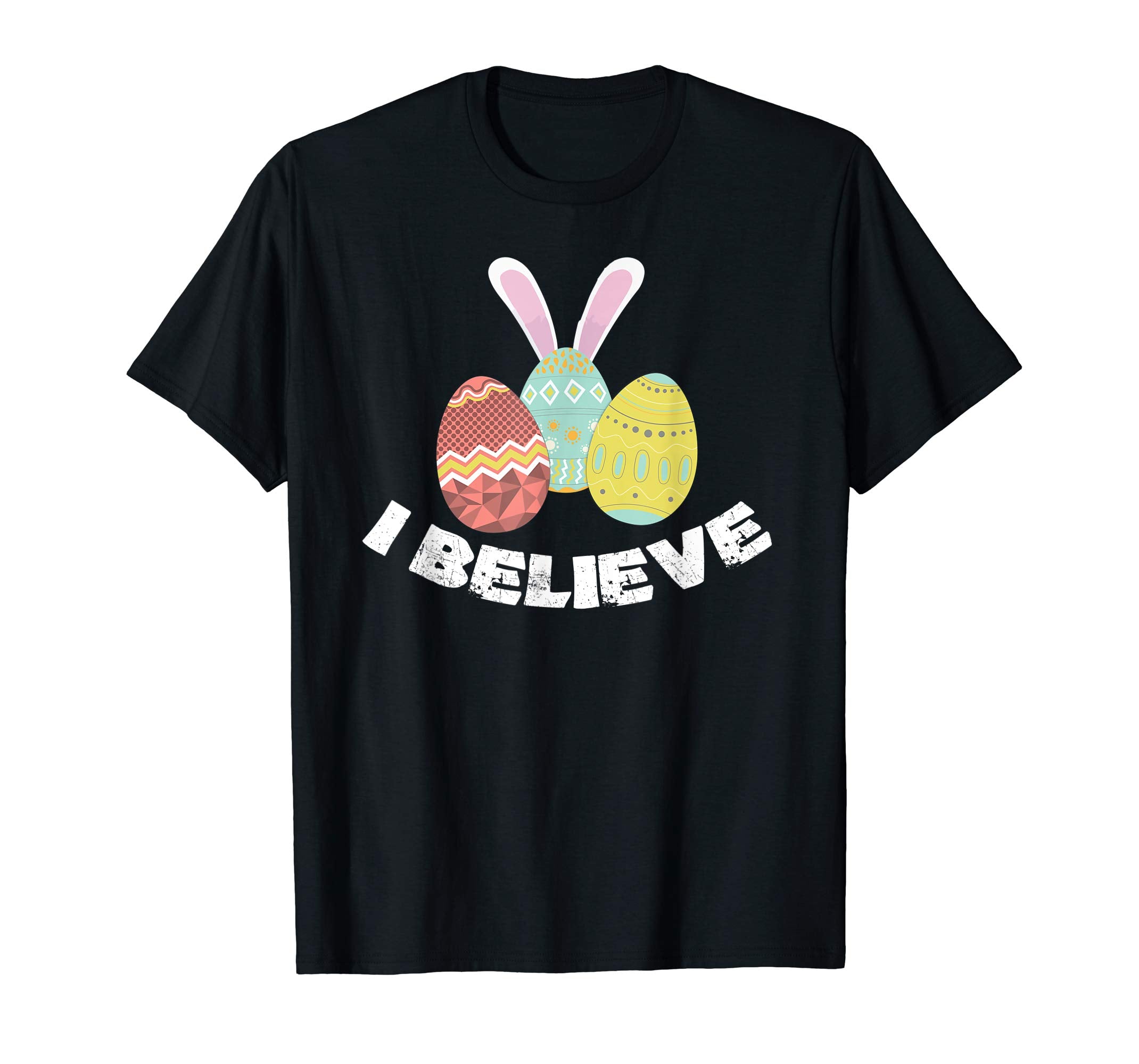 I Belive Shirts Funny Cute Bunny Egg Easter Day T Shirt Gift