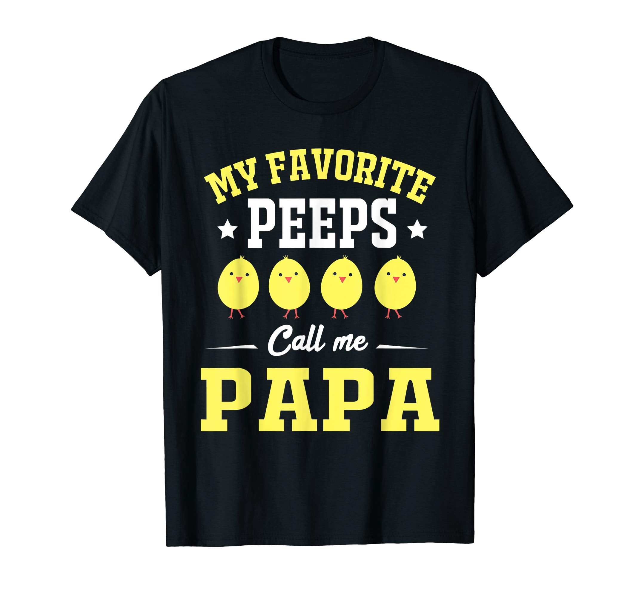 My Favorite Peeps Call Me Papa Easter Day T-Shirt