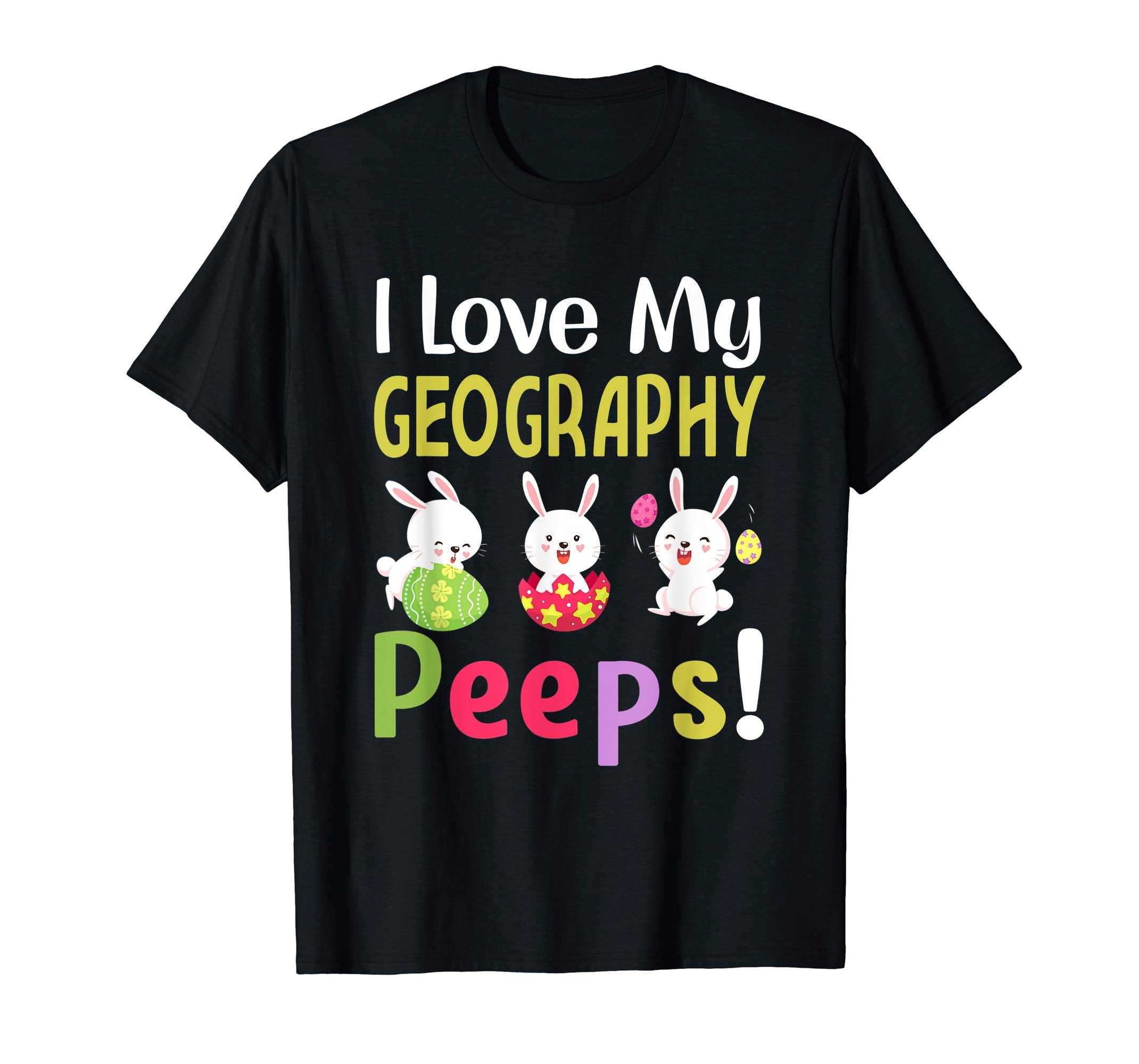 I Love My Geography Peeps Happy Easter Teacher Tshirt
