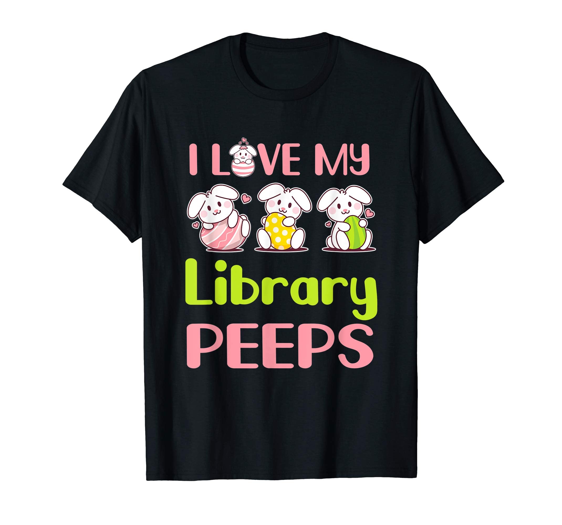 I Love My Library Peeps Happy Easter Teacher Shirt