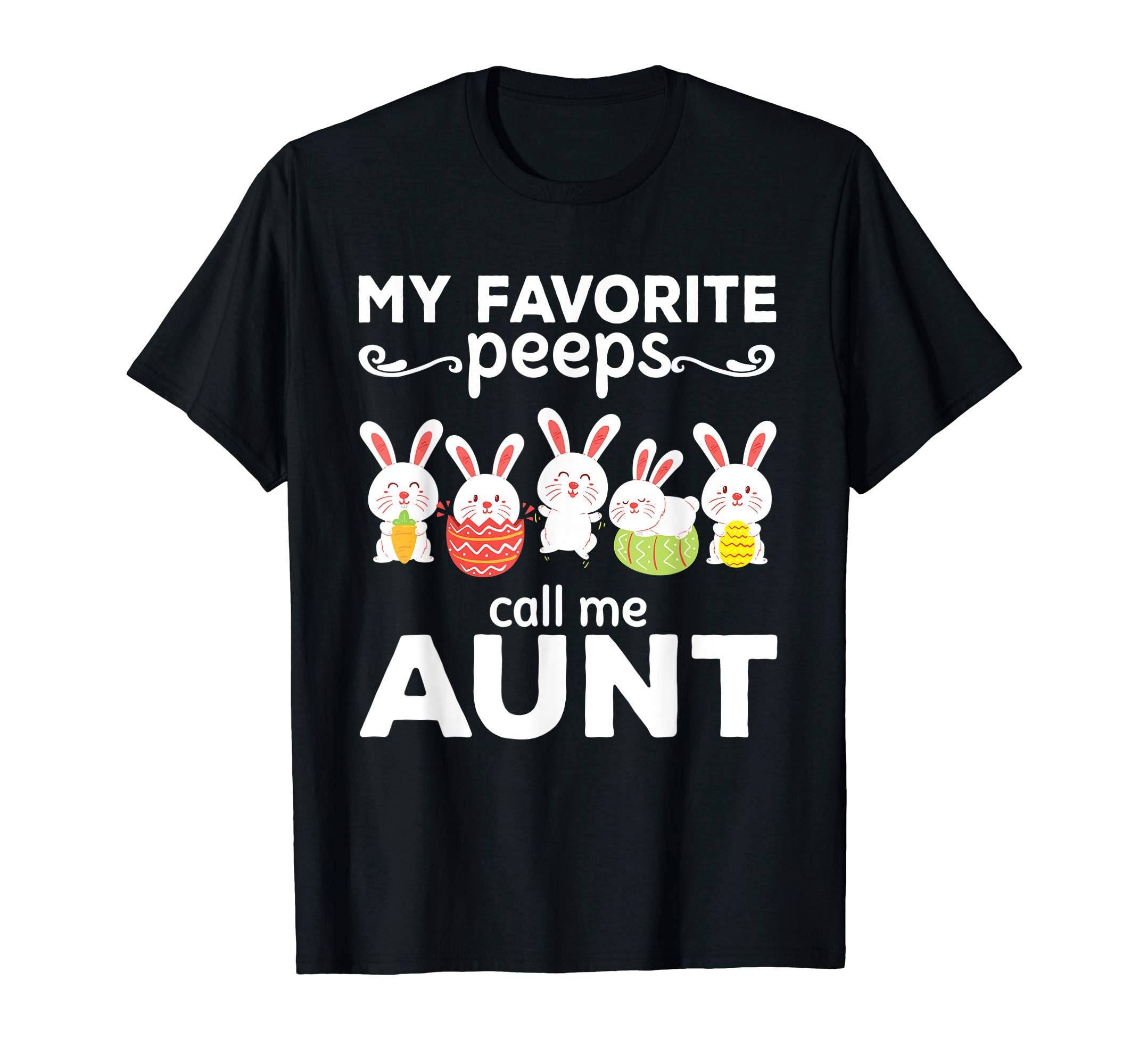 My Favorite Peeps Call Me Aunt Funny Easter's Day T-shirt