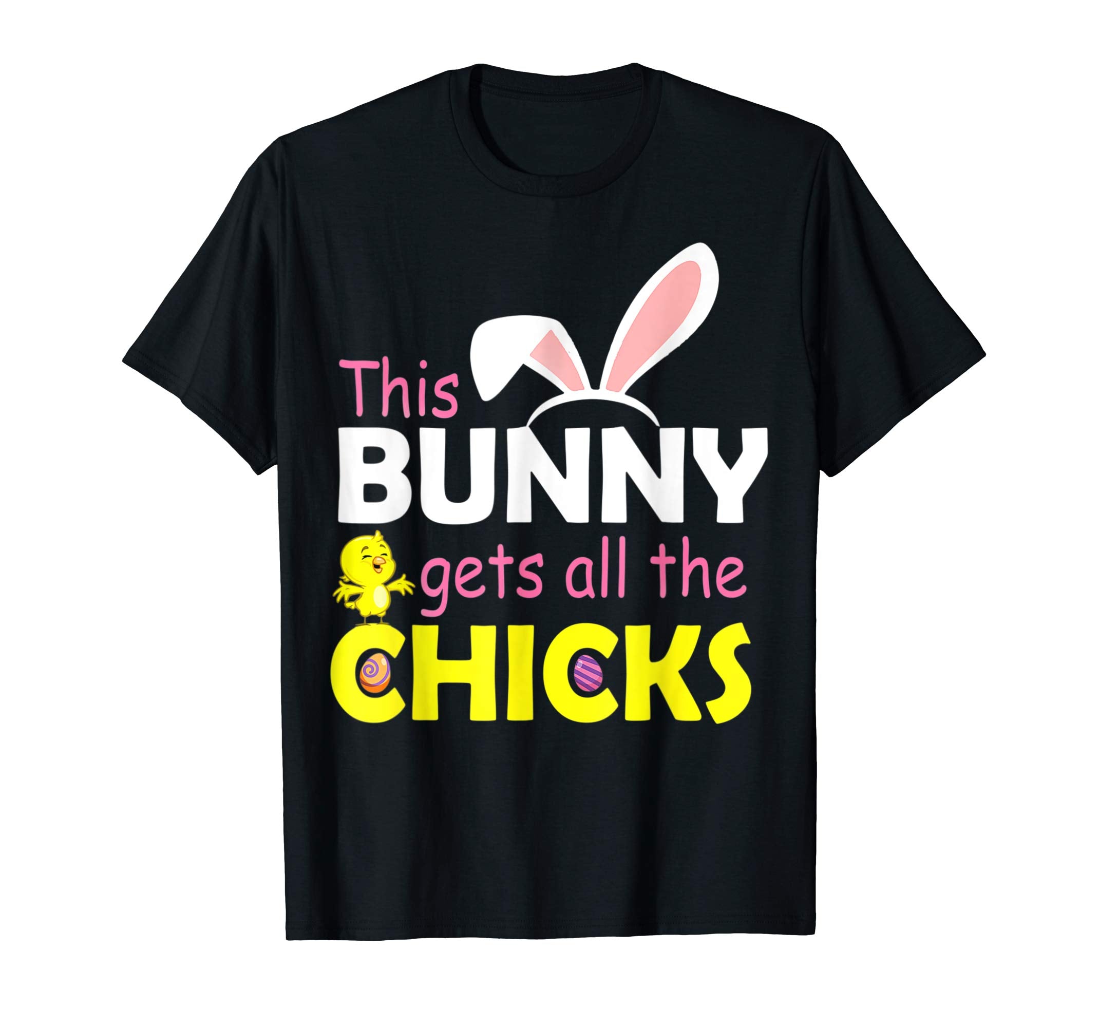 This Bunny Gets All The Chicks Happy Easter Day Eggs Shirt