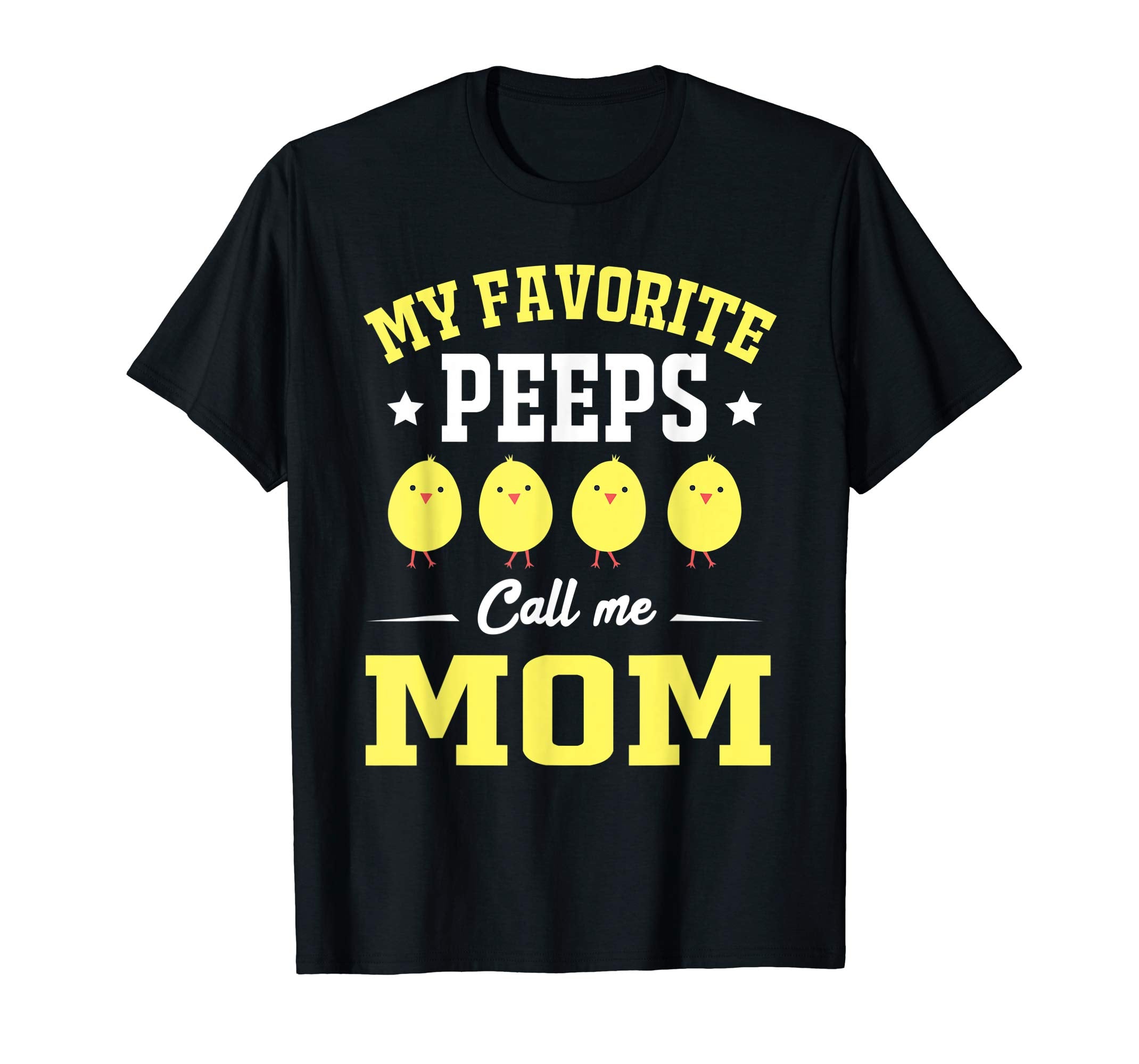 My Favorite Peeps Call Me Mom Easter Day T-Shirt