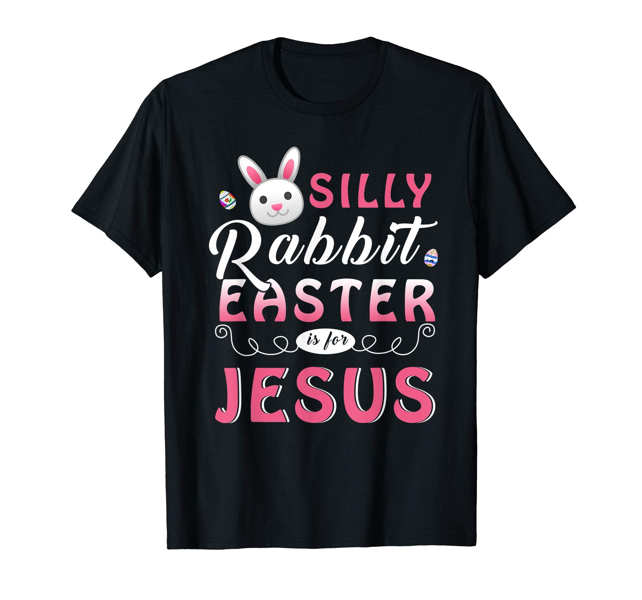 Silly Rabbit Easter Is For Jesus T-Shirt-Funny Christian Tee