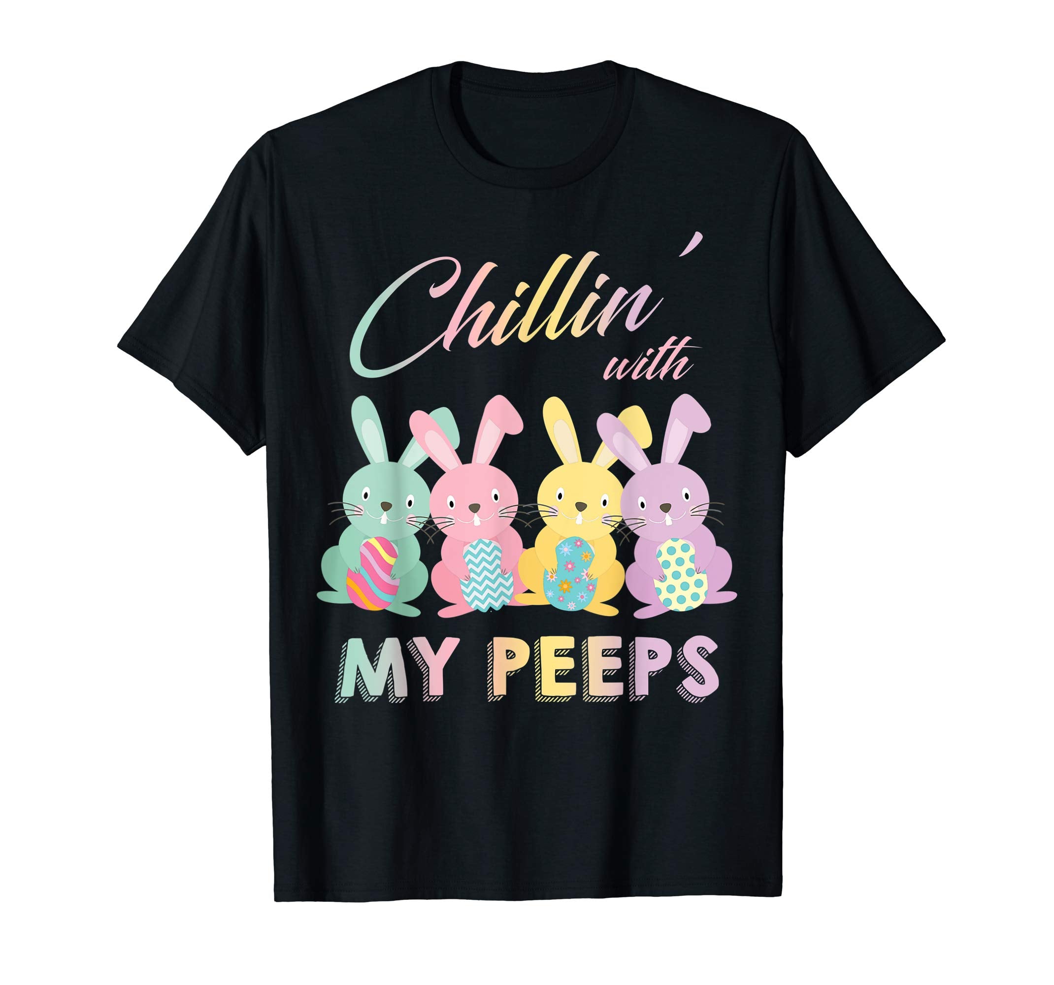 Chillin' With My Peeps Easter Bunny T-shirt Gift
