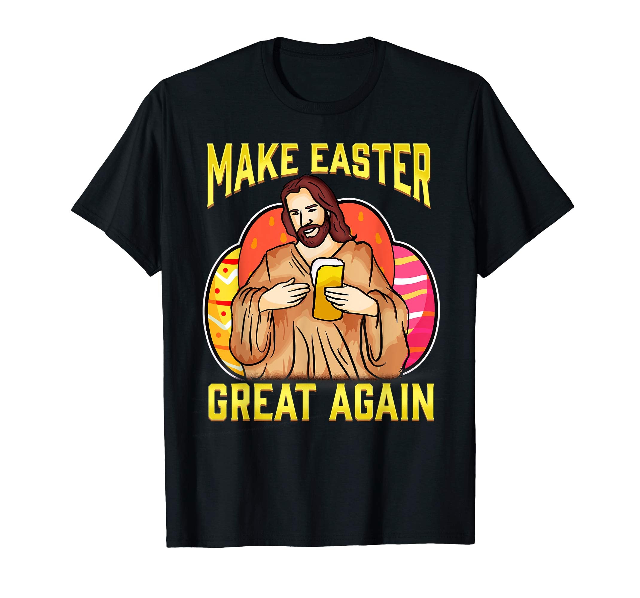 Make Easter Great Again Shirt - Funny Easter Jesus Beer Gift