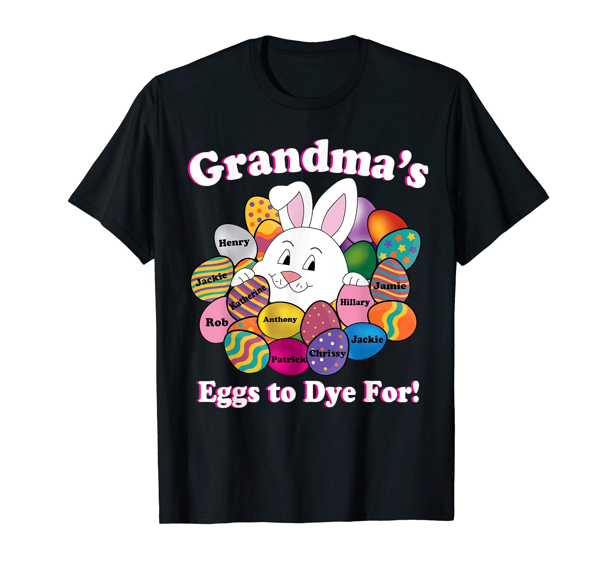 Grandma's Eggs To Dye For Easter Eggs Happy Easter Day Shirt