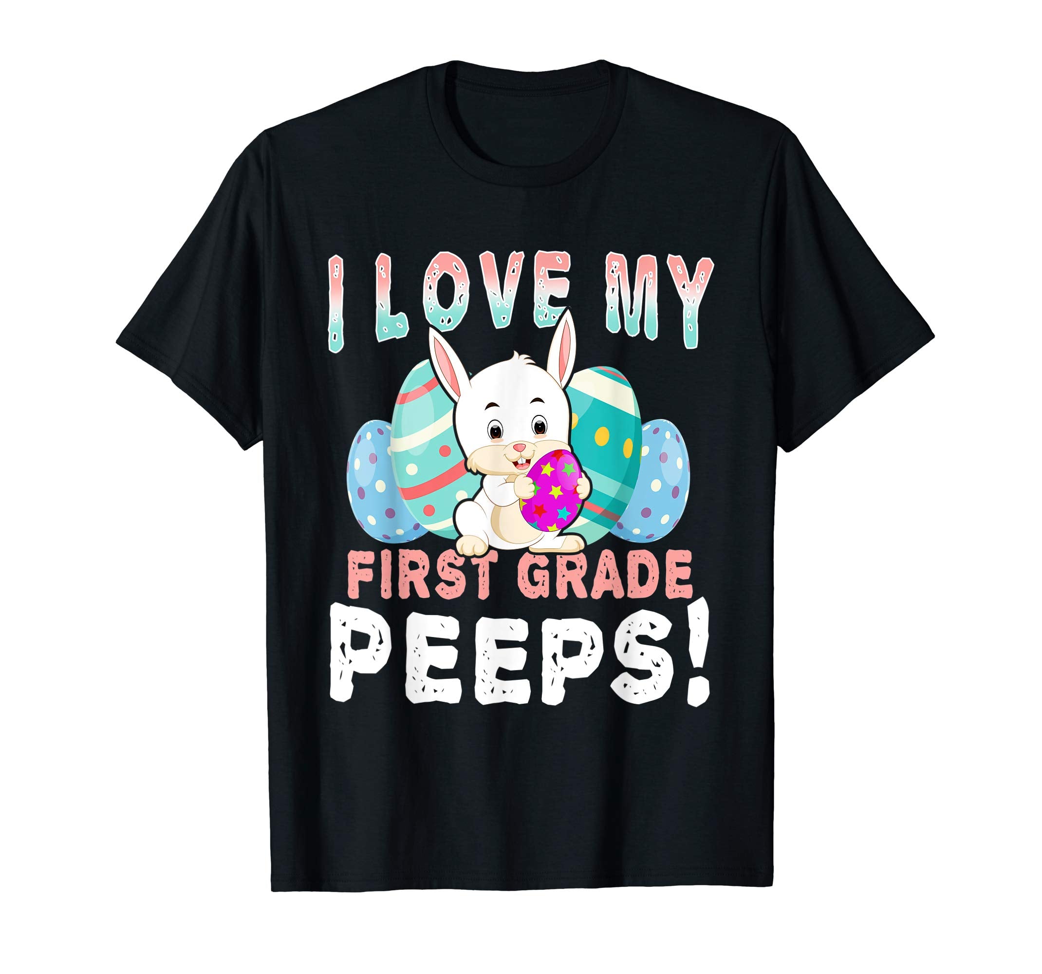 I Love My First Grade Peeps Teacher Easter Day T Shirt Gift