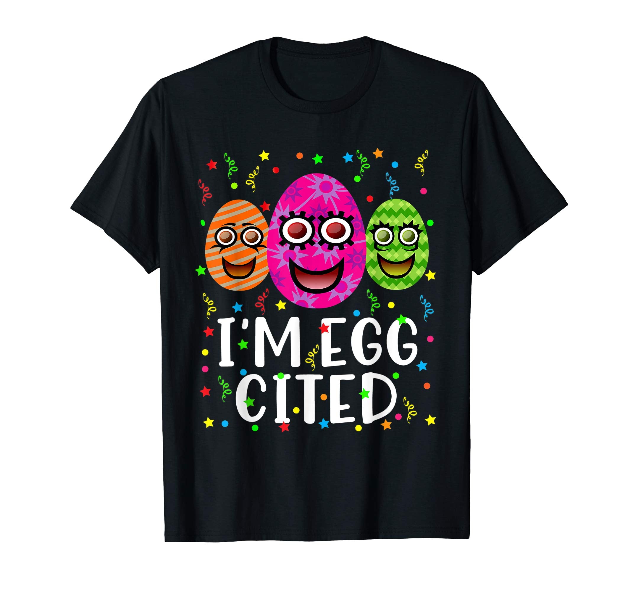 I'm Egg Cited T Shirt Egg Hunter Funny Easter Gift Shirt