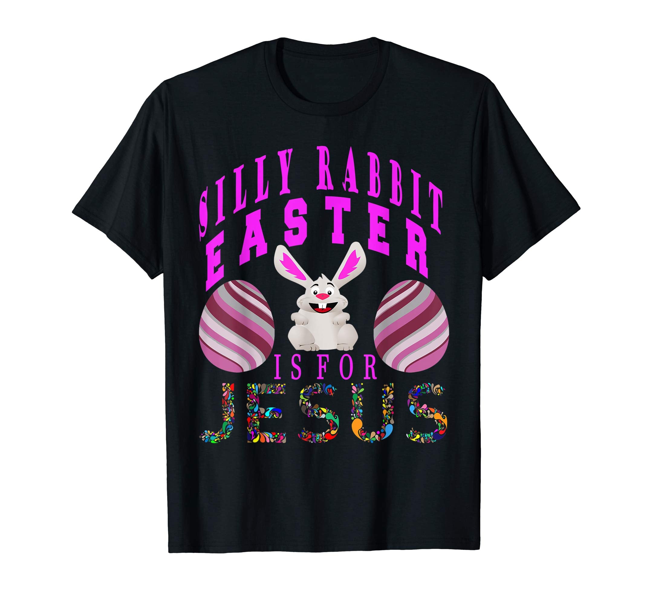 Silly Rabbit Easter Is For Jesus Awesom Bunny T-Shirt