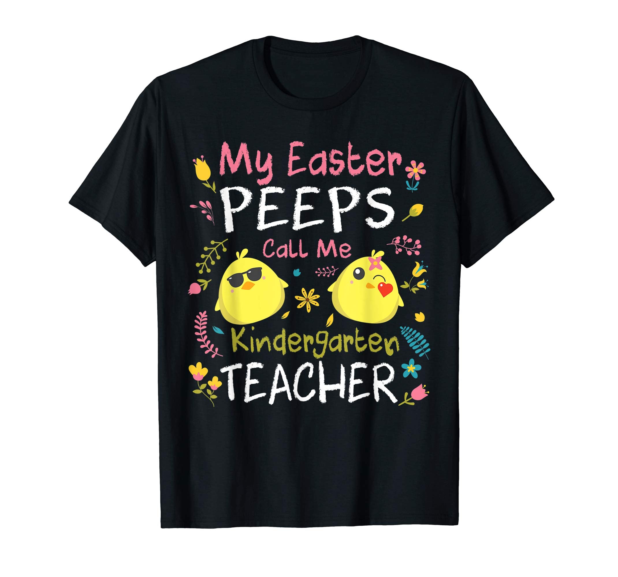 My Easter Peeps Chicks Call Me Kindergarten Teacher Shirt