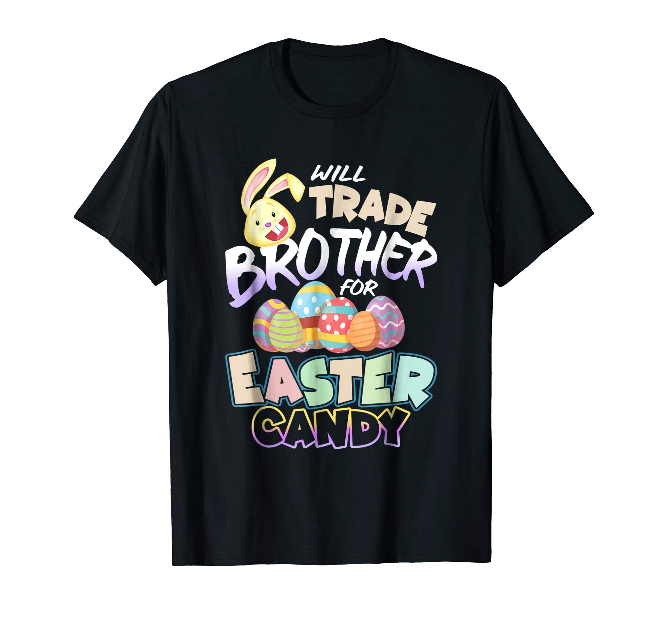Will Trade Brother For Easter Candy Bunny Egg Funny T Shirt