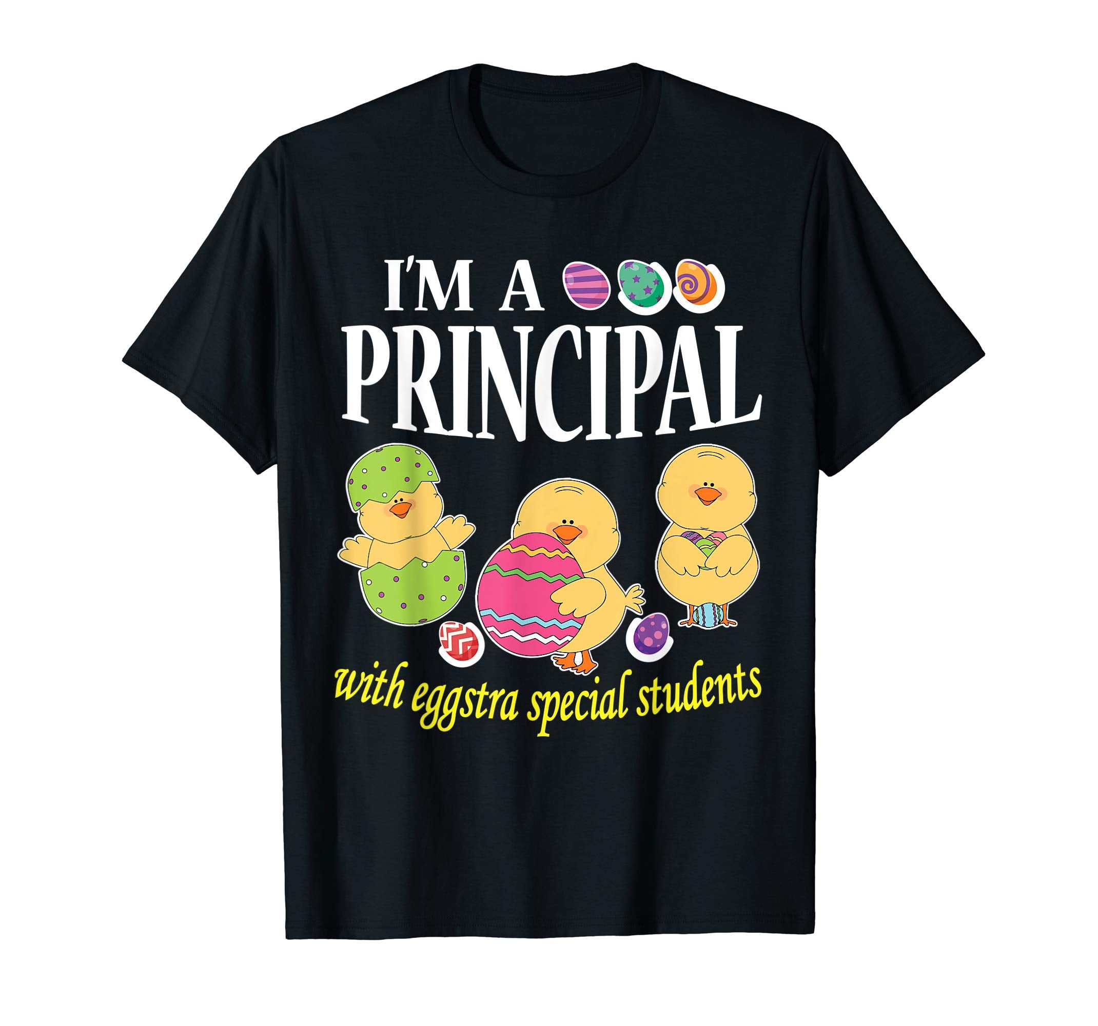 I'm A Principal With Eggstra Special Students Easter Shirt