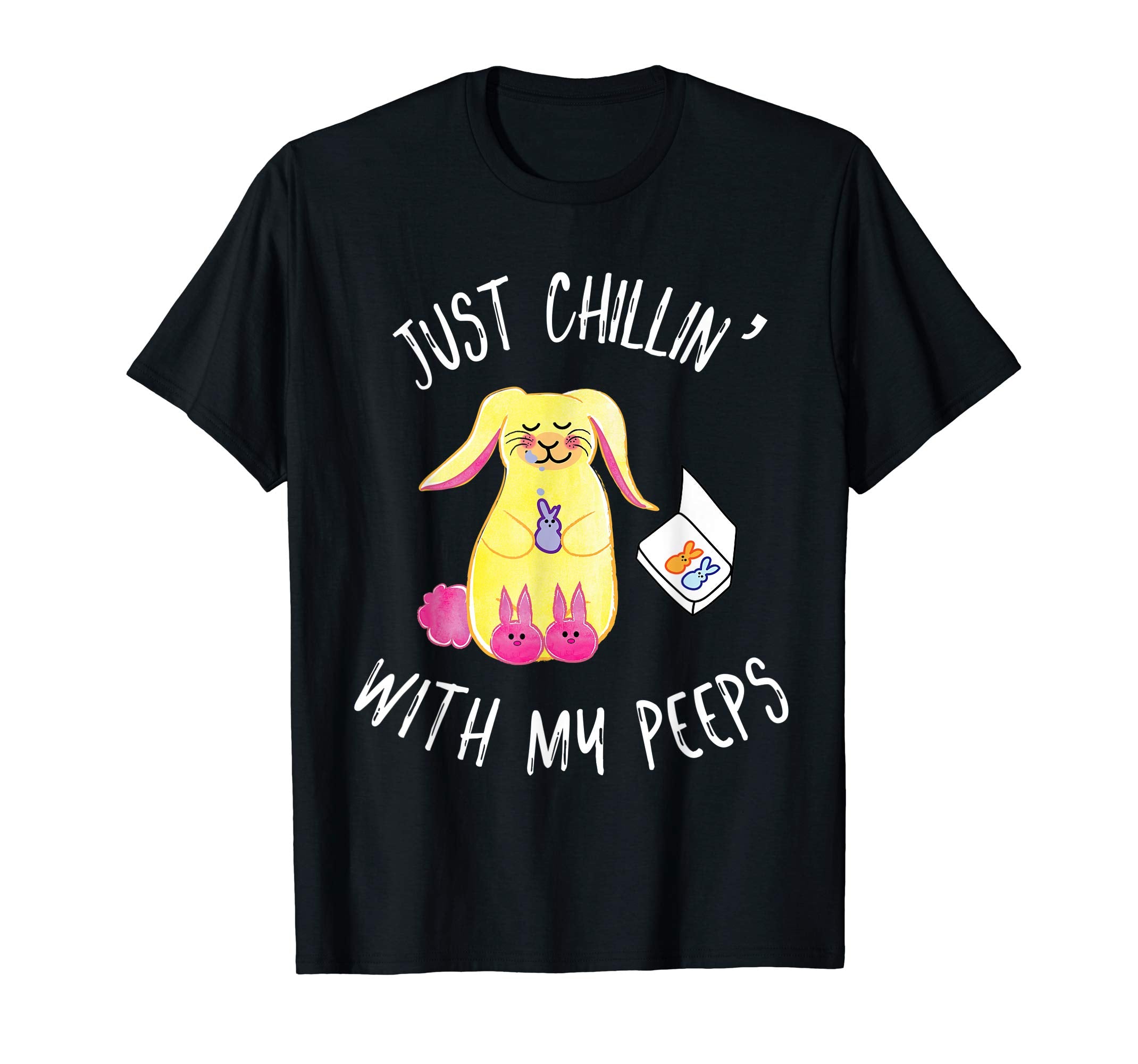 Just Chillin' With My Peeps Easter Shirt Fun Festive Tee
