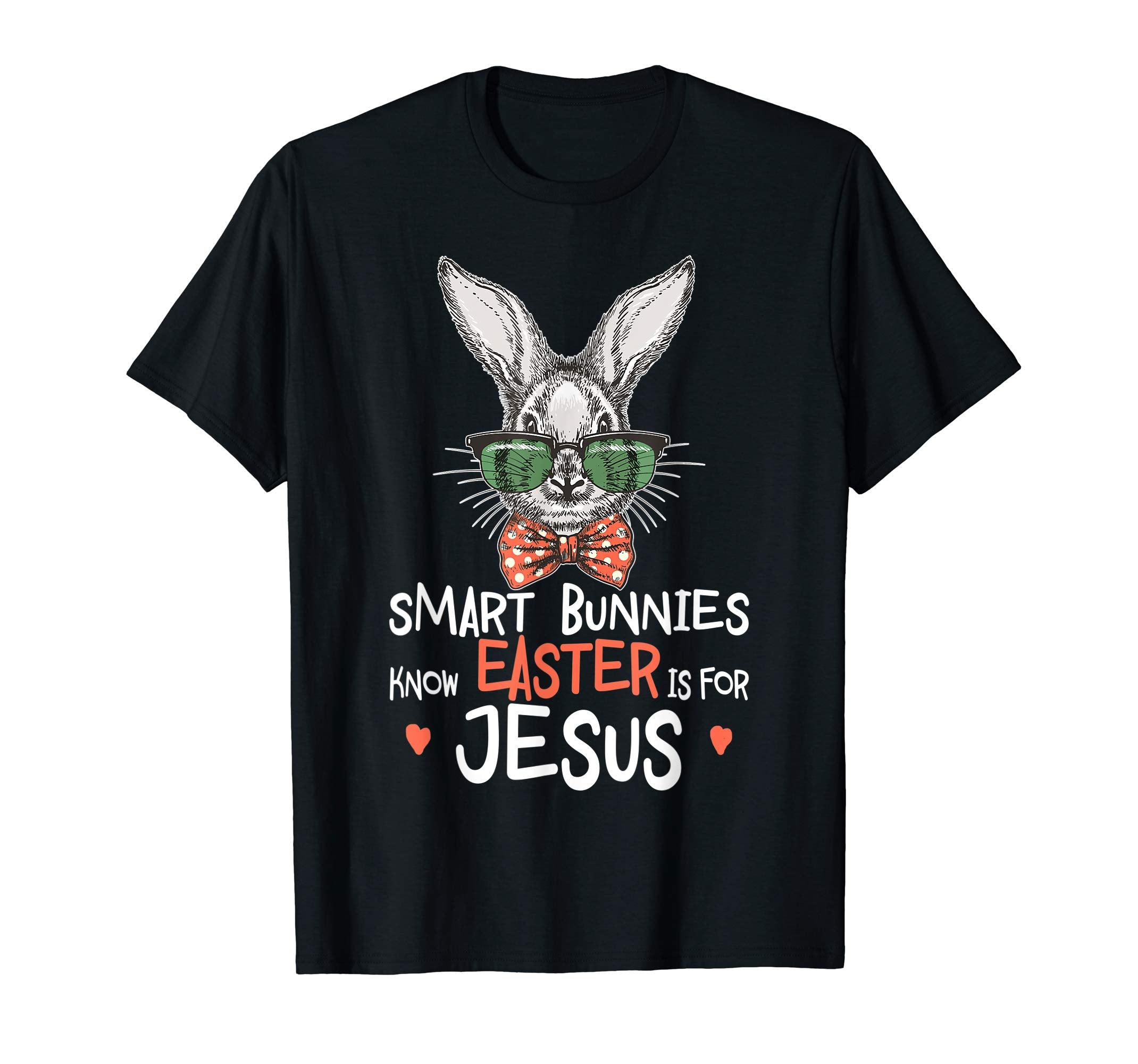 Easter Day Smart Bunnies Know Easter Is For Jesus T Shirt