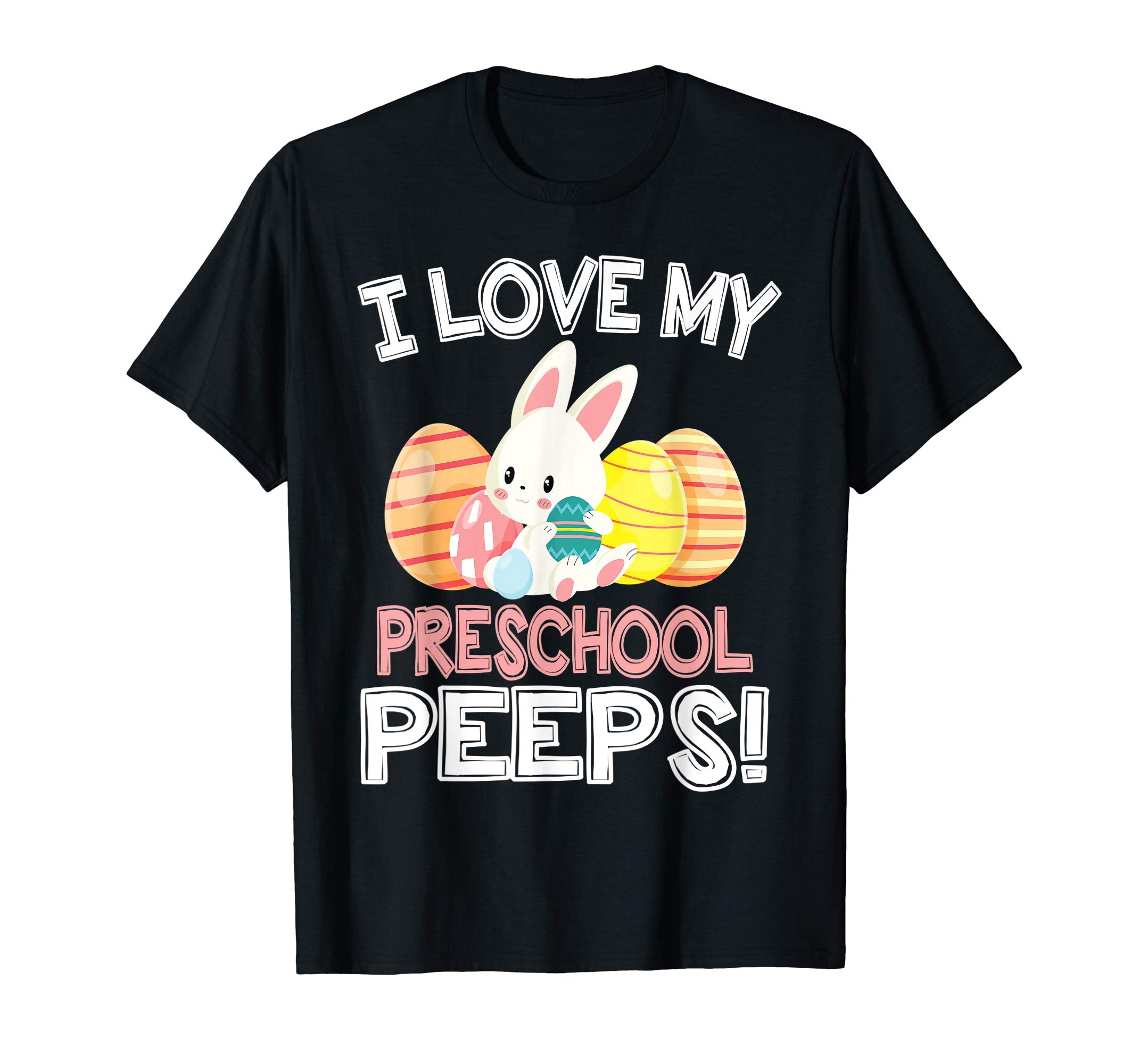 Rabbit &amp; Easter Eggs I Love My Preschool Peeps Teacher Shirt