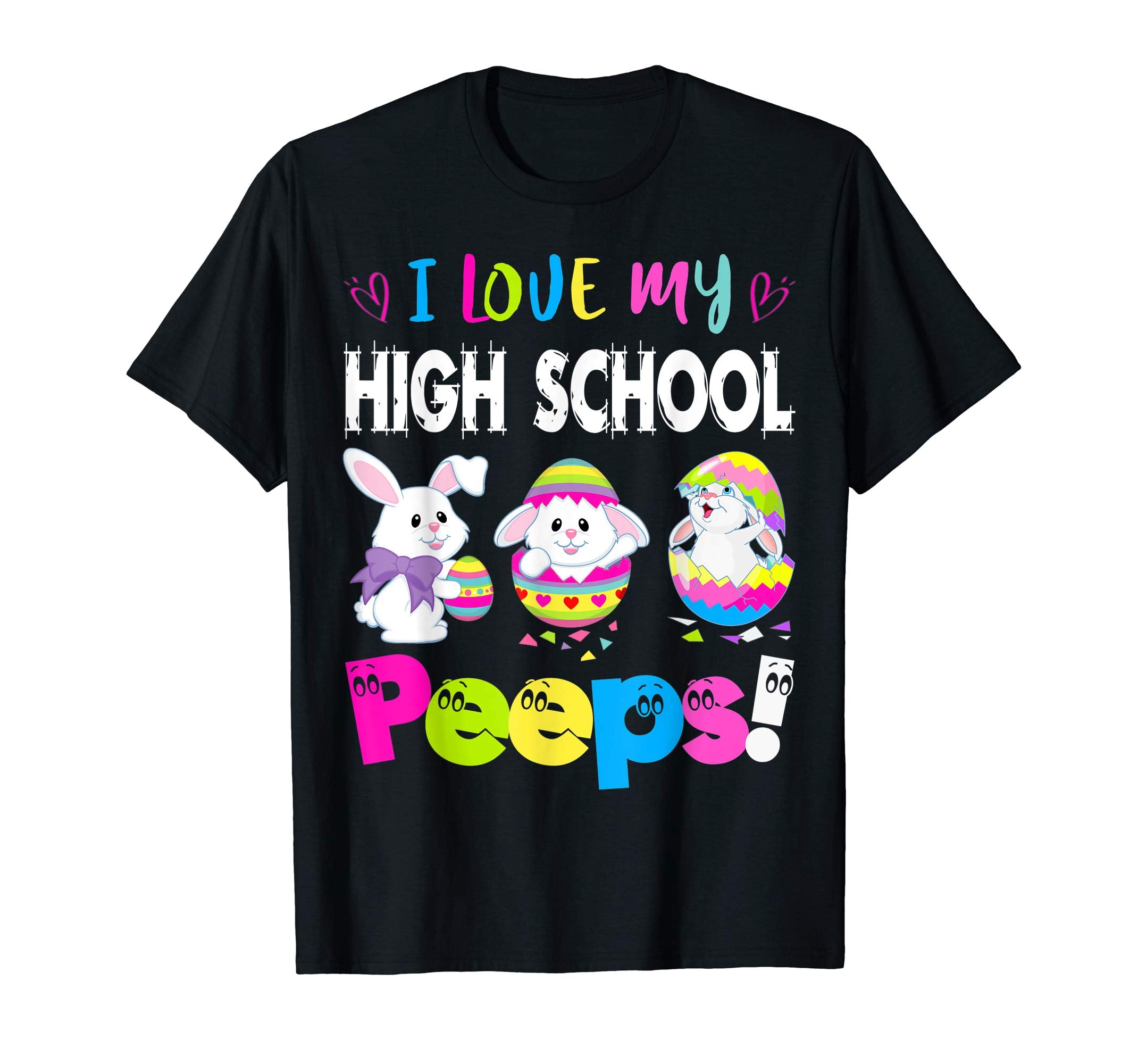 I Love My High School Peeps Easter Bunny Gift T-Shirt