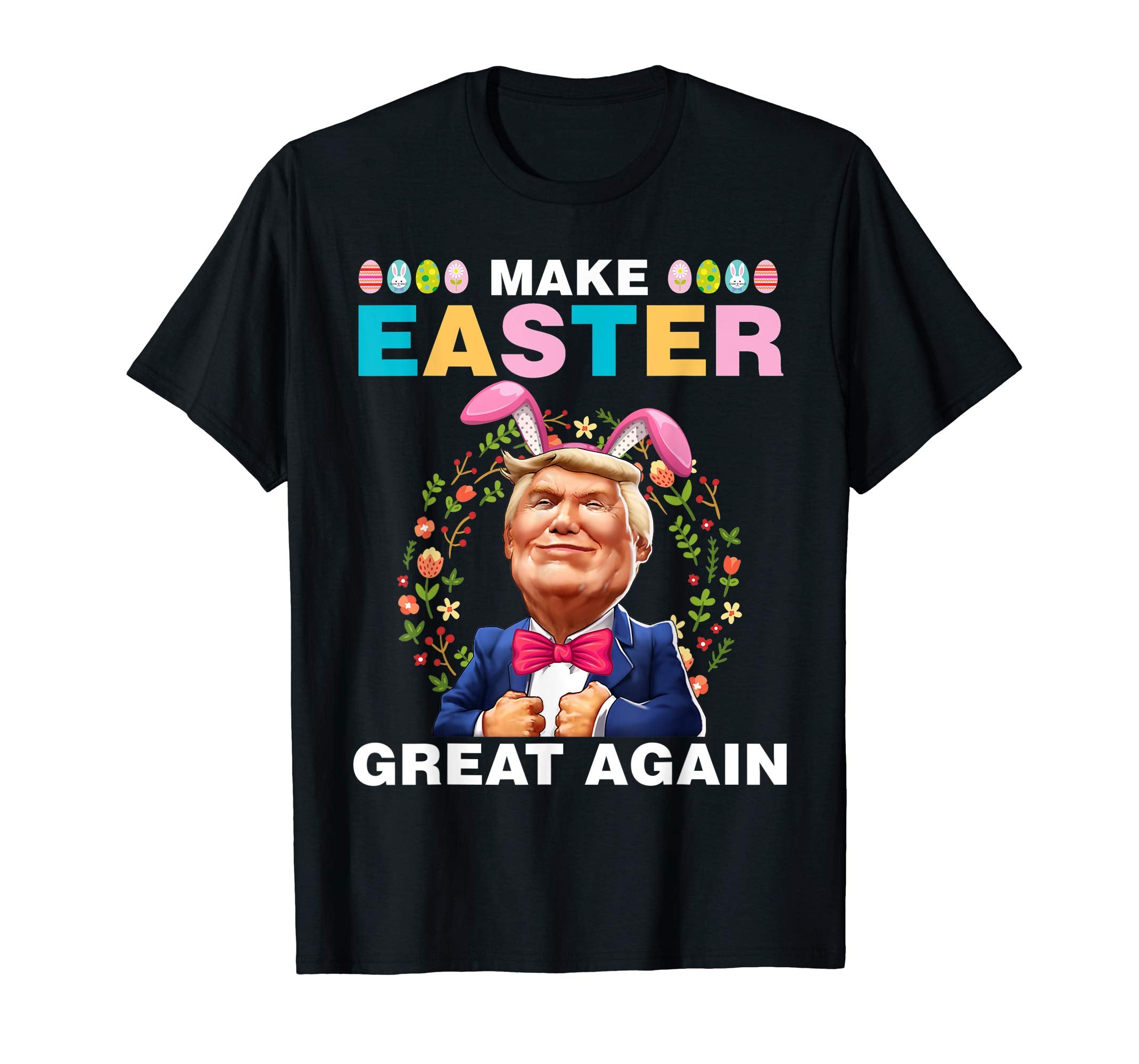 Make Easter Great Again Shirt Funny Trump Easter Bunny Gift
