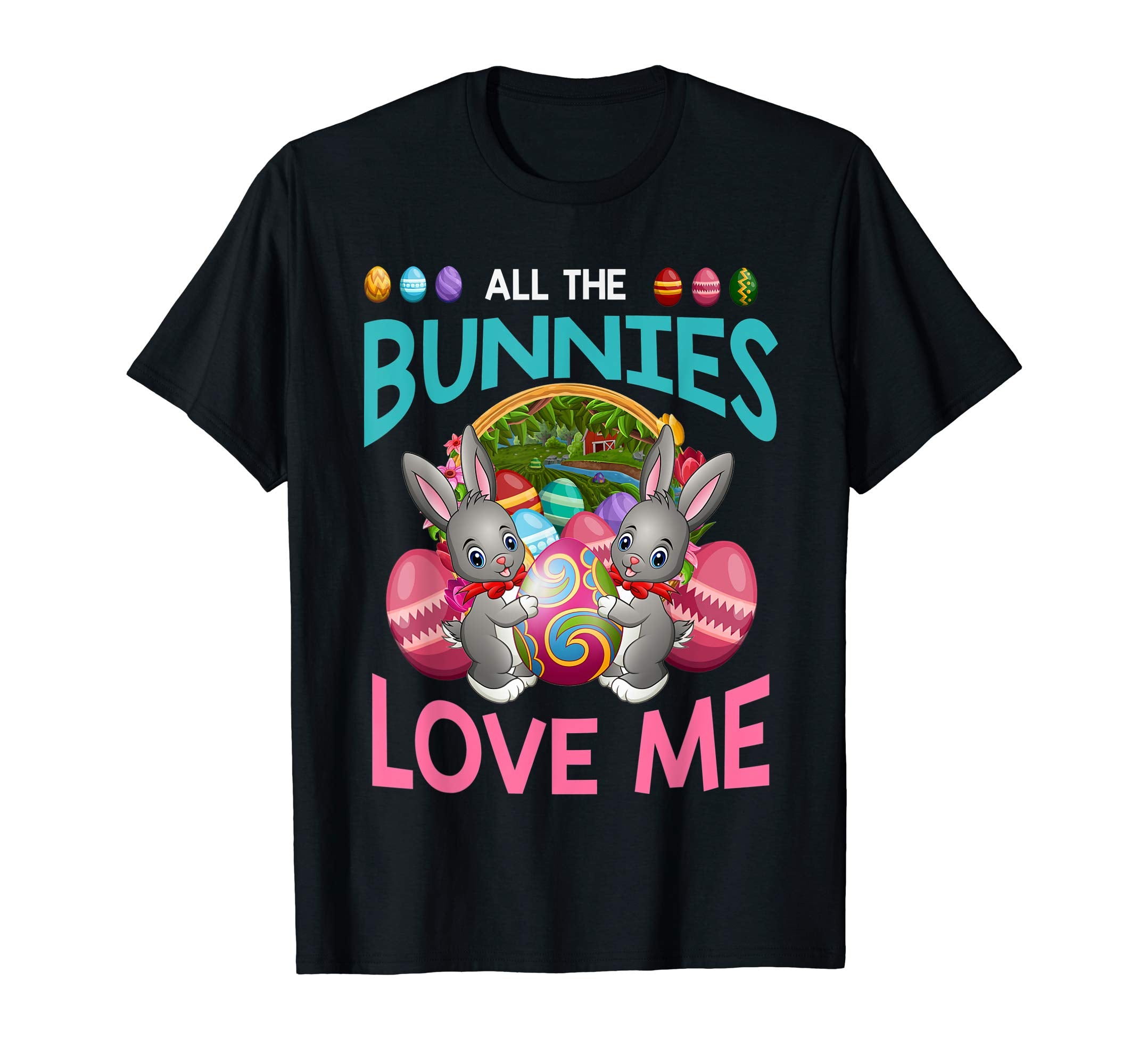 All The Bunnies Love Me Funny Easter Gift T Shirt