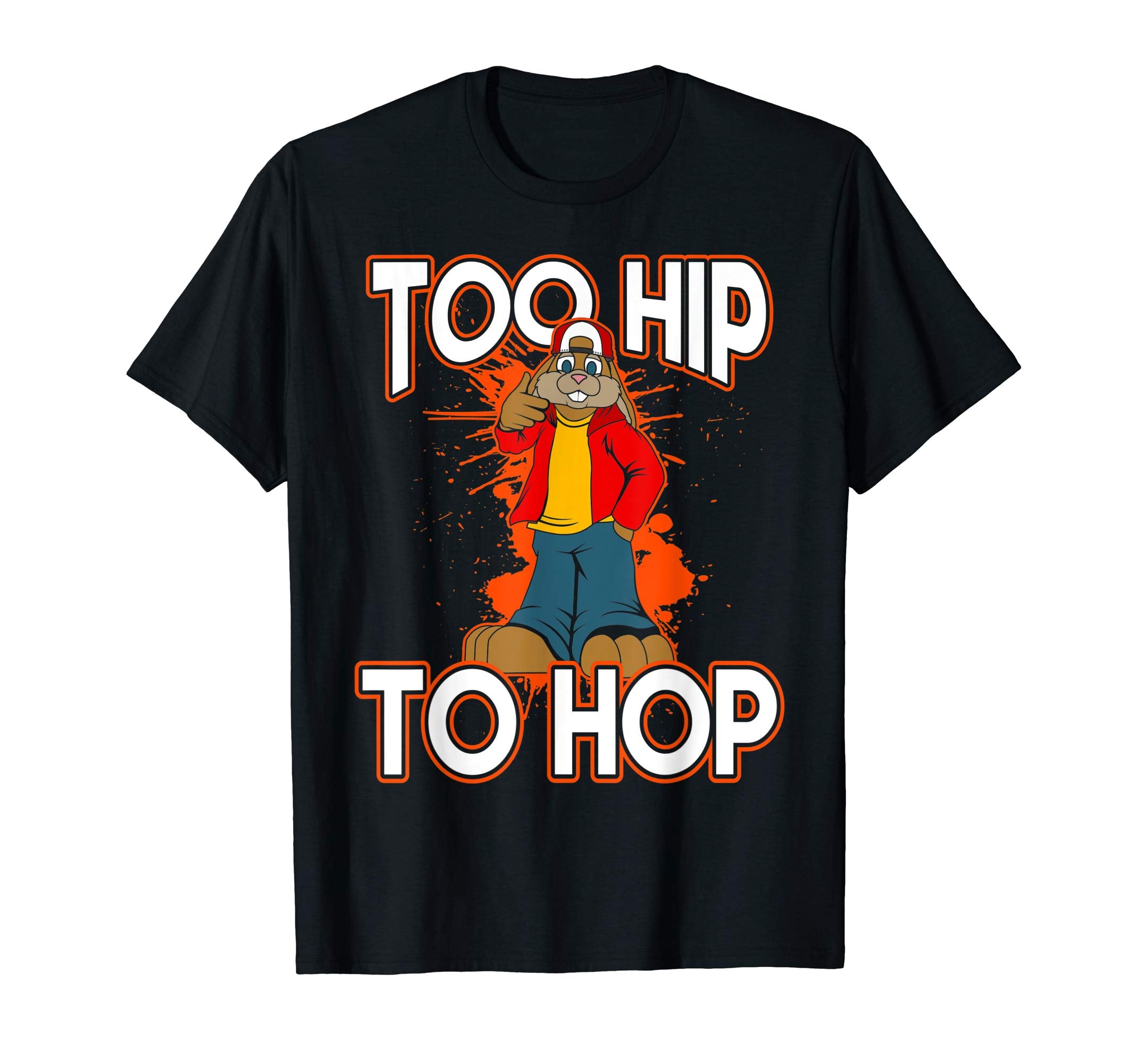 Too Hip To Hop Easter Bunny Sunday Egg Hunt Hiding T Shirt