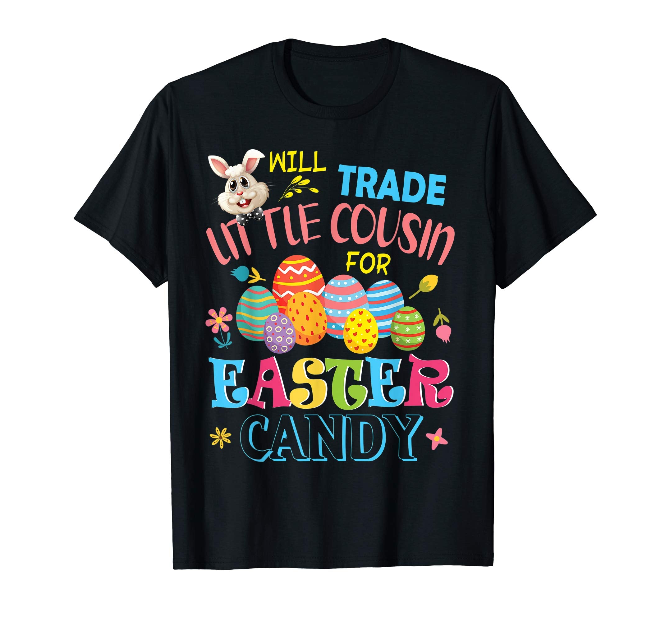 Bunny Will Trade Little Cousin For Easter Candy Eggs Shirt